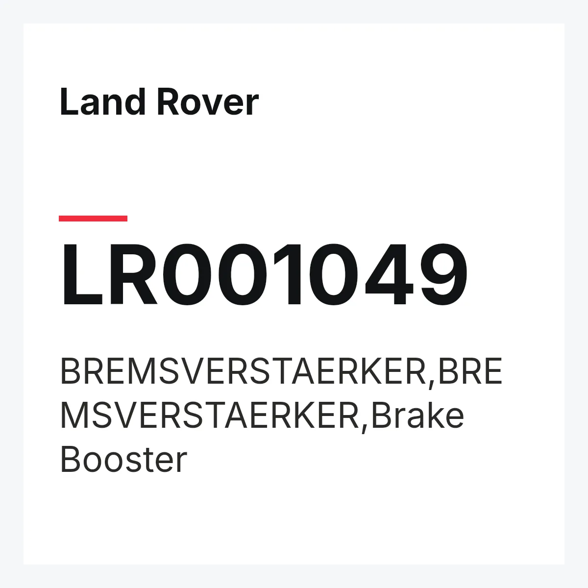 Land Rover LR001049 — BREMSVERSTAERKER,BREMSVERSTAERKER,Brake Booster