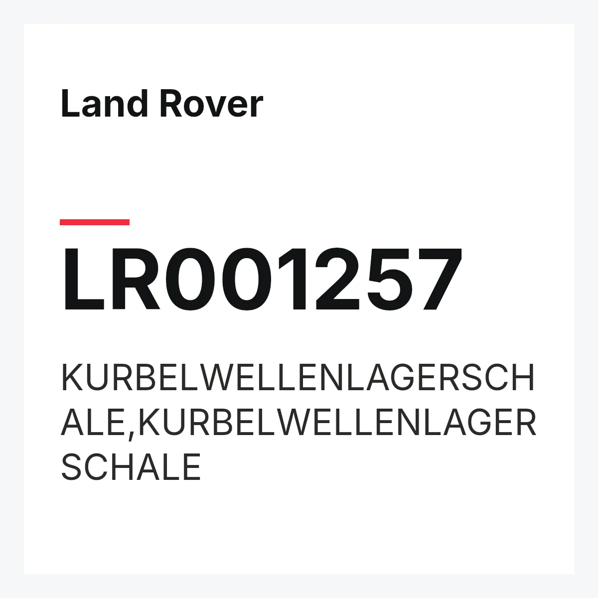 Land Rover LR001257 — KURBELWELLENLAGERSCHALE,KURBELWELLENLAGERSCHALE