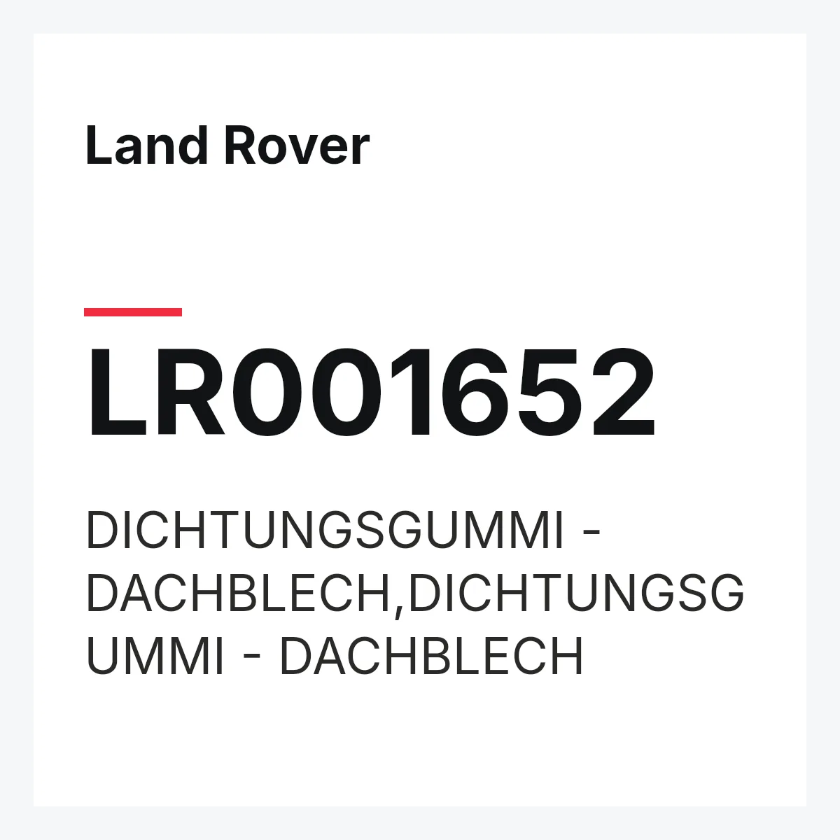 Land Rover LR001652 — DICHTUNGSGUMMI - DACHBLECH,DICHTUNGSGUMMI - DACHBLECH