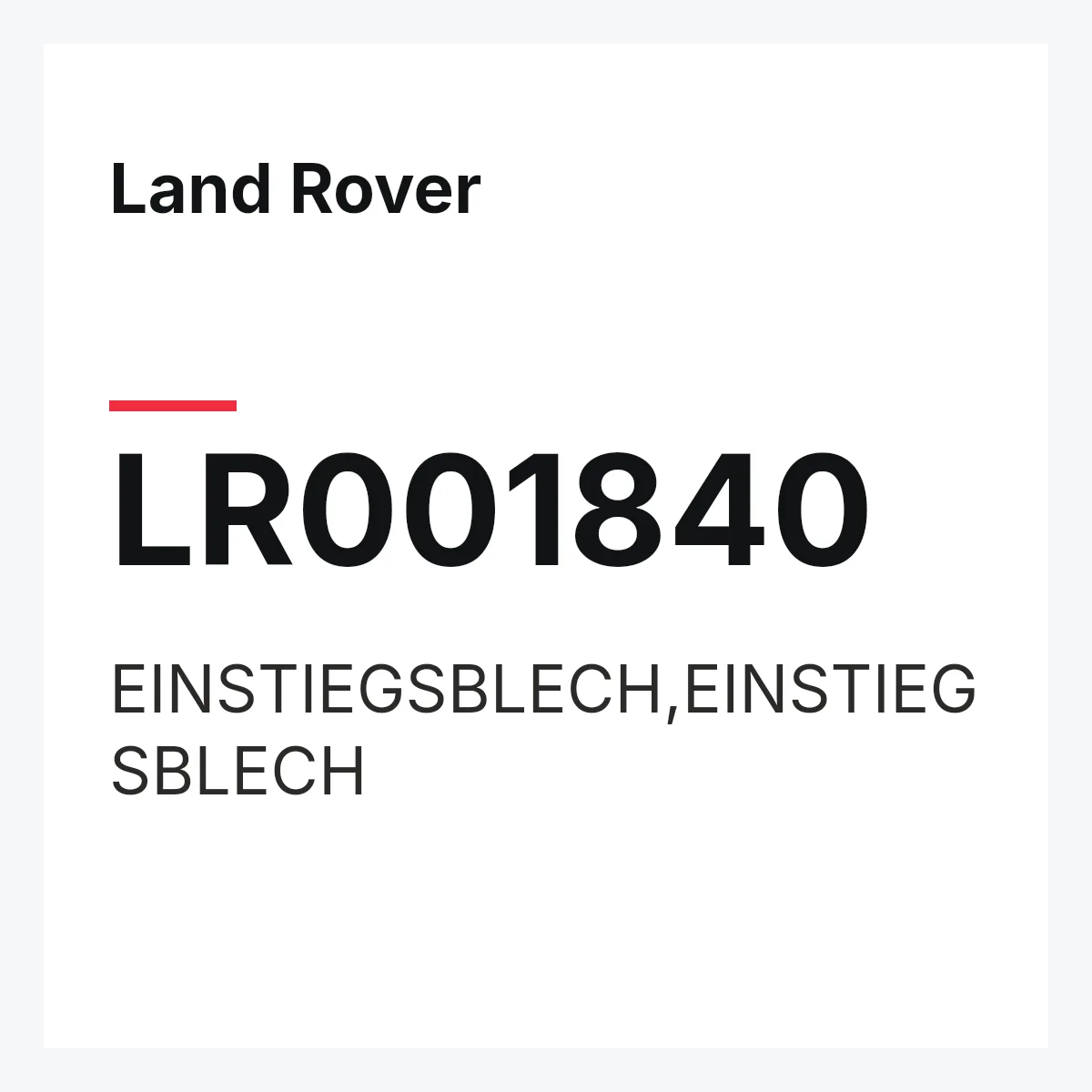 Land Rover LR001840 — EINSTIEGSBLECH,EINSTIEGSBLECH
