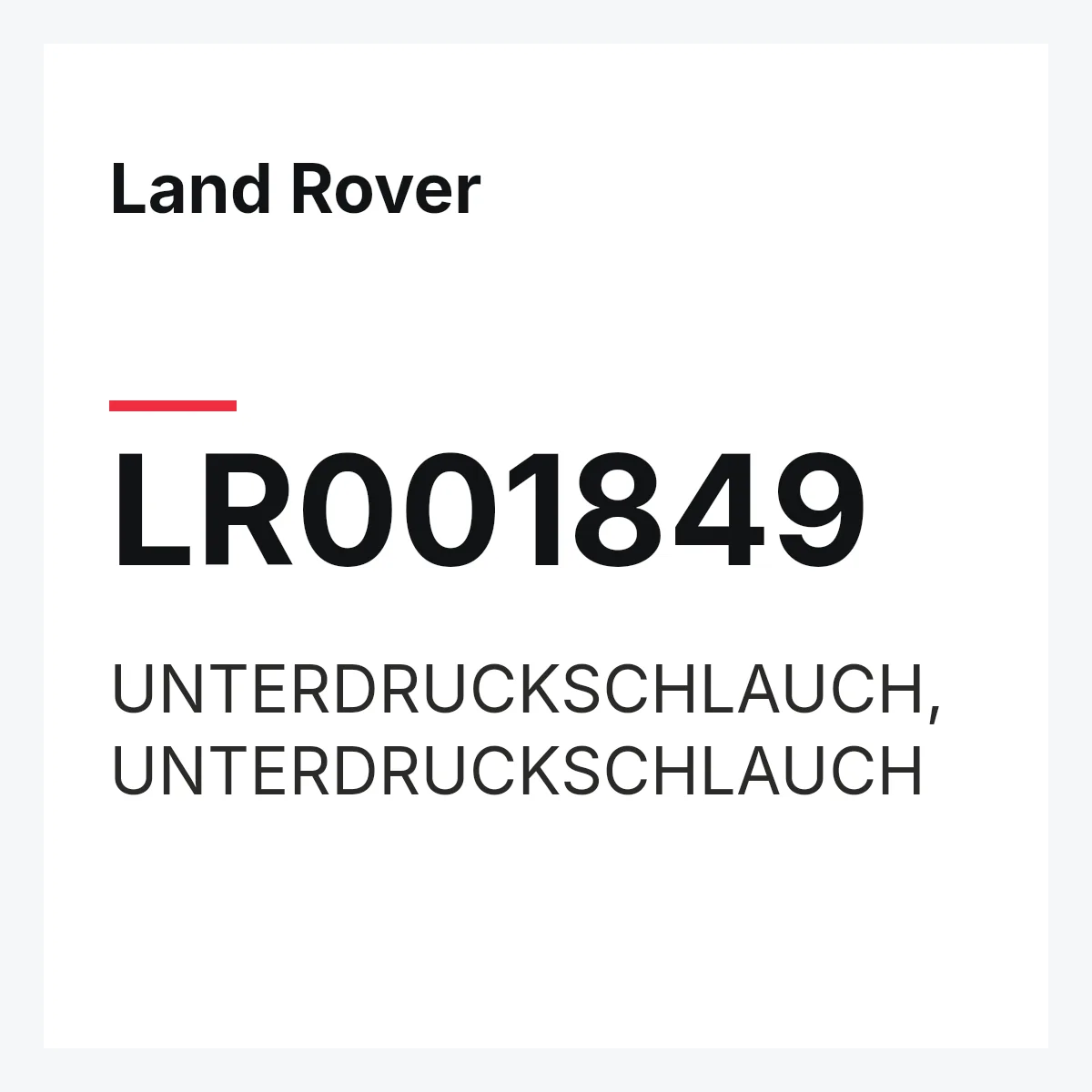 Land Rover LR001849 — UNTERDRUCKSCHLAUCH,UNTERDRUCKSCHLAUCH