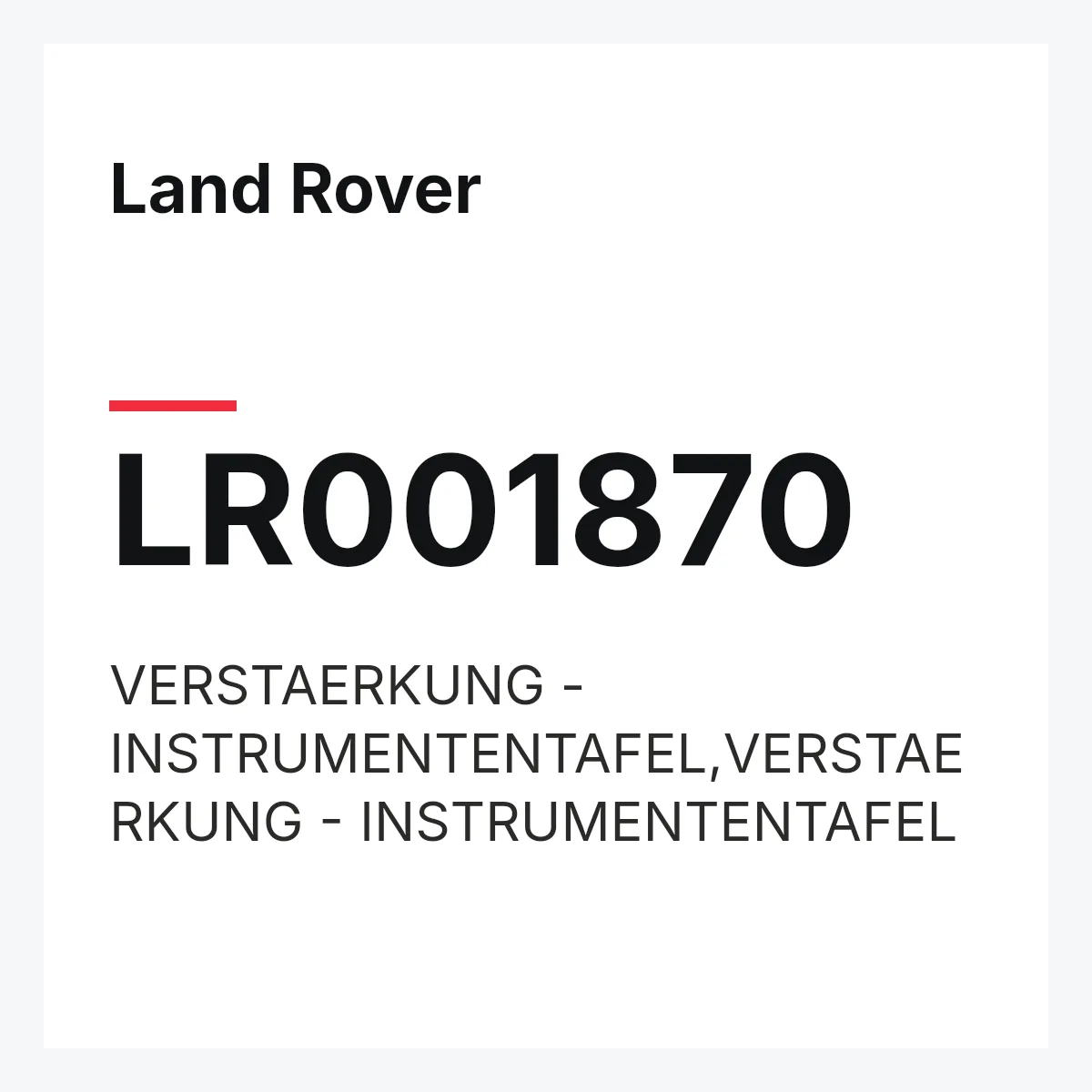 Land Rover LR001870 — VERSTAERKUNG - INSTRUMENTENTAFEL,VERSTAERKUNG - INSTRUMENTENTAFEL
