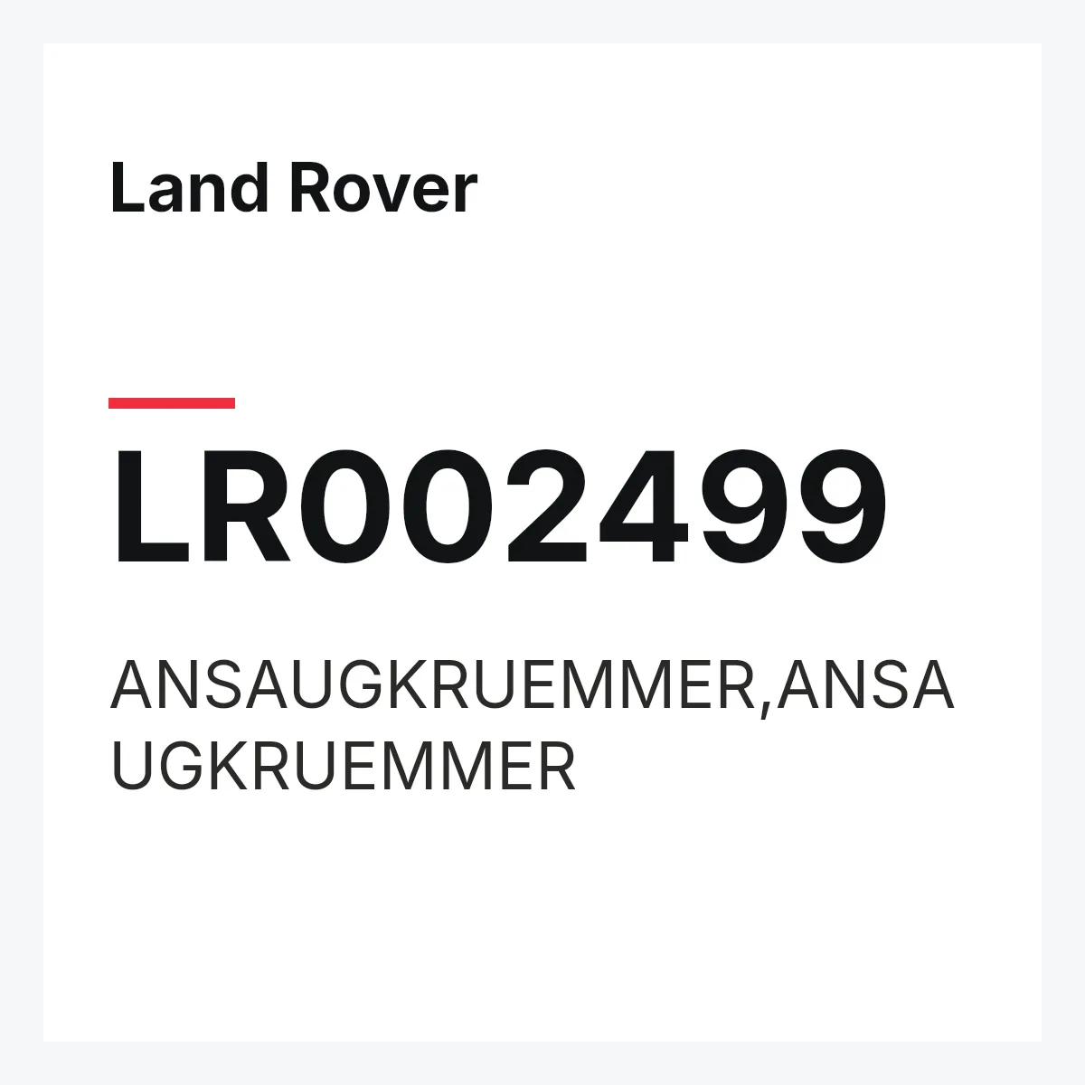 Land Rover LR002499 — ANSAUGKRUEMMER,ANSAUGKRUEMMER