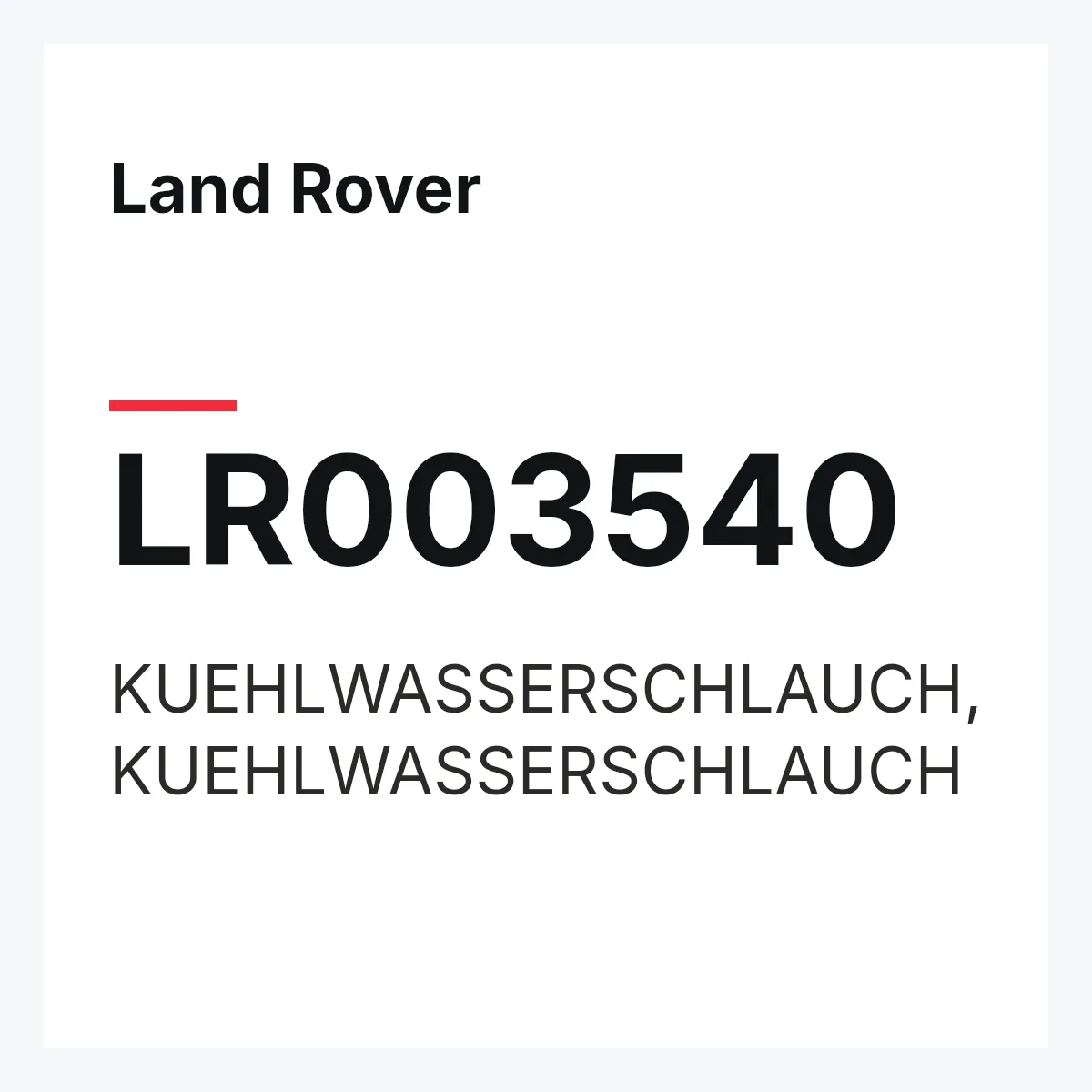 Land Rover LR003540 — KUEHLWASSERSCHLAUCH,KUEHLWASSERSCHLAUCH