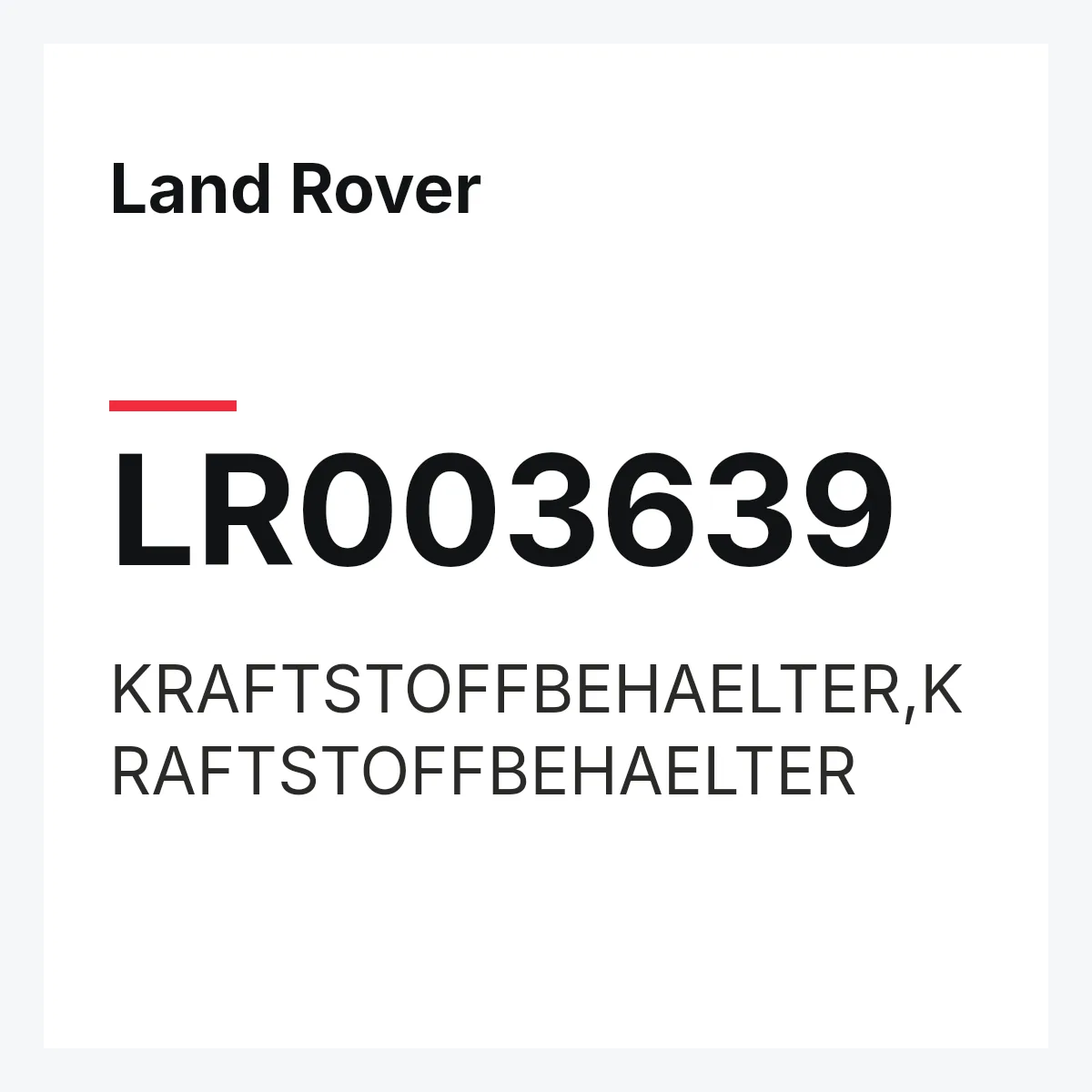 Land Rover LR003639 — KRAFTSTOFFBEHAELTER,KRAFTSTOFFBEHAELTER