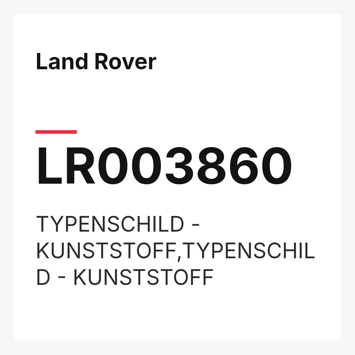 Land Rover LR003860 — TYPENSCHILD - KUNSTSTOFF,TYPENSCHILD - KUNSTSTOFF