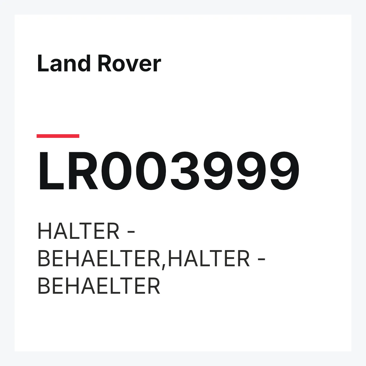 Land Rover LR003999 — HALTER - BEHAELTER,HALTER - BEHAELTER