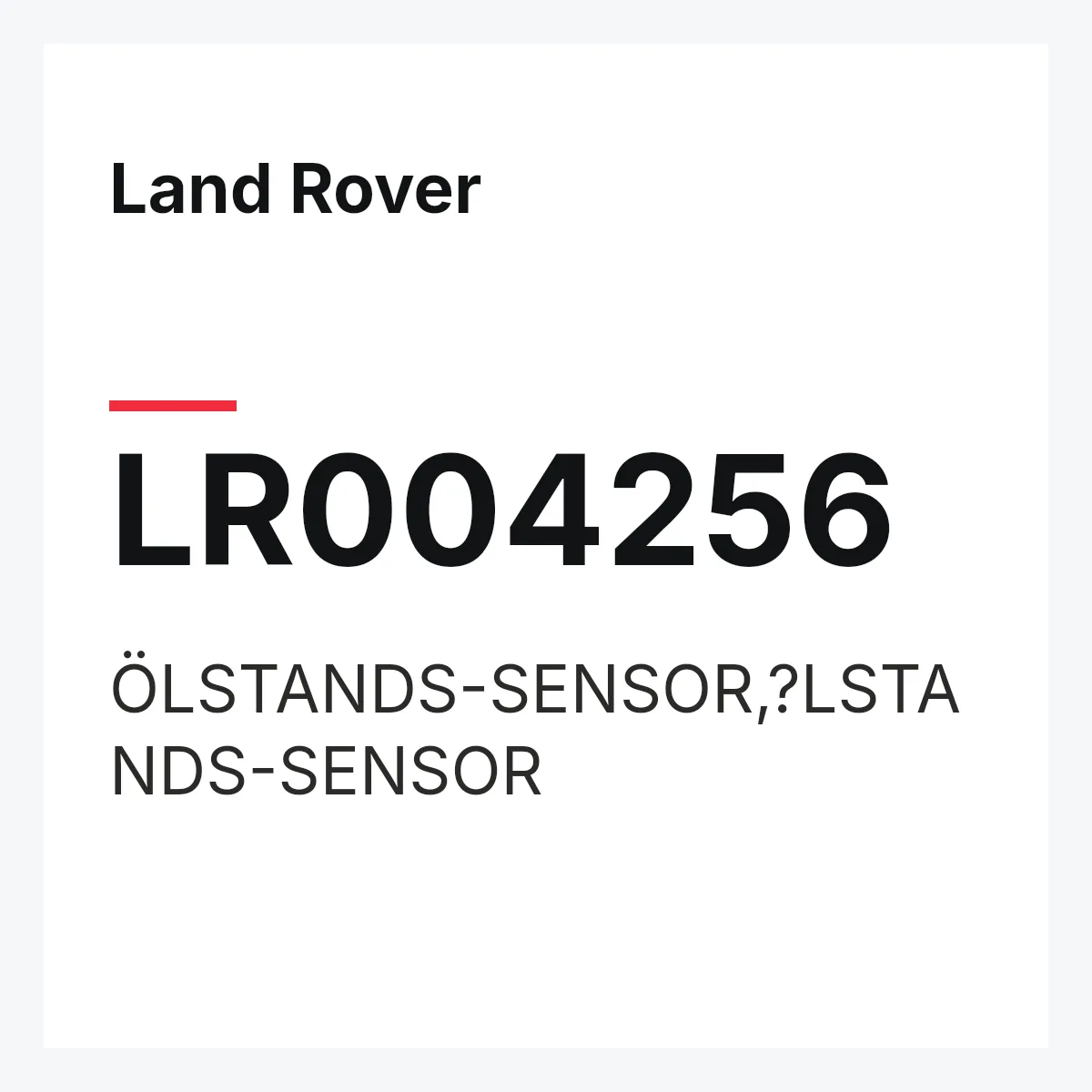 Land Rover LR004256 — ÖLSTANDS-SENSOR,?LSTANDS-SENSOR