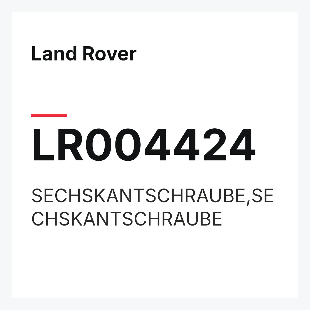 Land Rover LR004424 — SECHSKANTSCHRAUBE,SECHSKANTSCHRAUBE