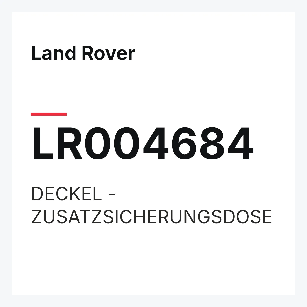 Land Rover LR004684 — DECKEL - ZUSATZSICHERUNGSDOSE