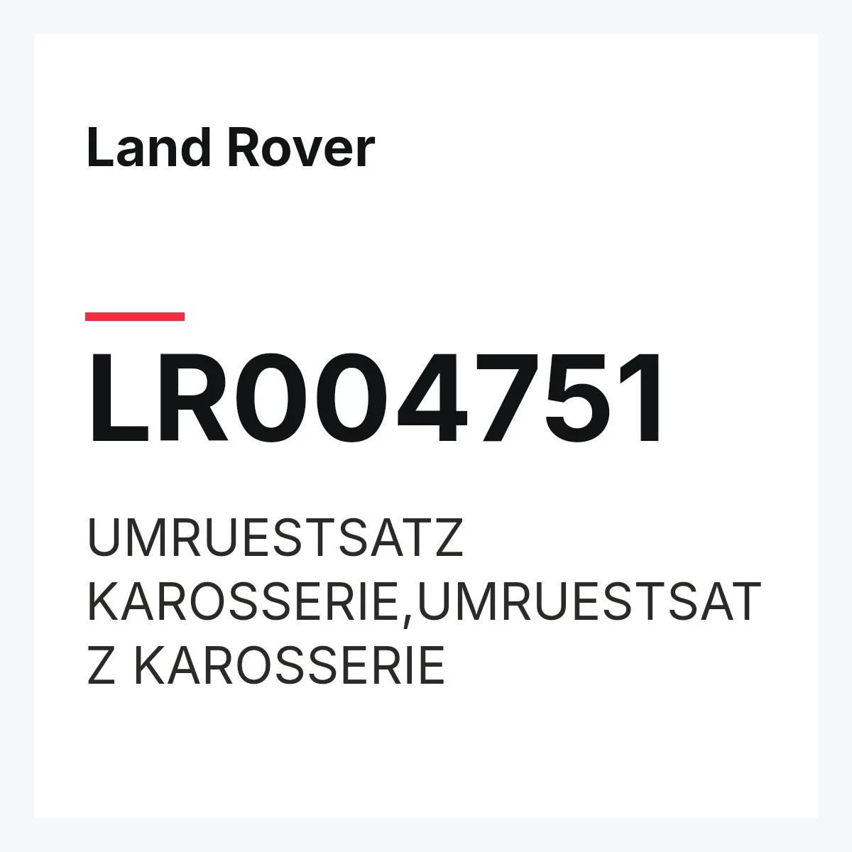 Land Rover LR004751 — UMRUESTSATZ KAROSSERIE,UMRUESTSATZ KAROSSERIE