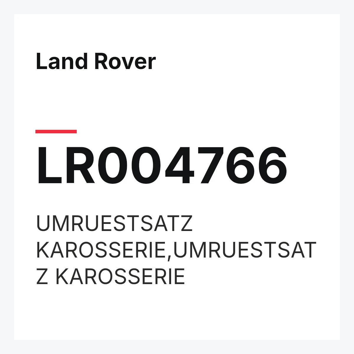 Land Rover LR004766 — UMRUESTSATZ KAROSSERIE,UMRUESTSATZ KAROSSERIE