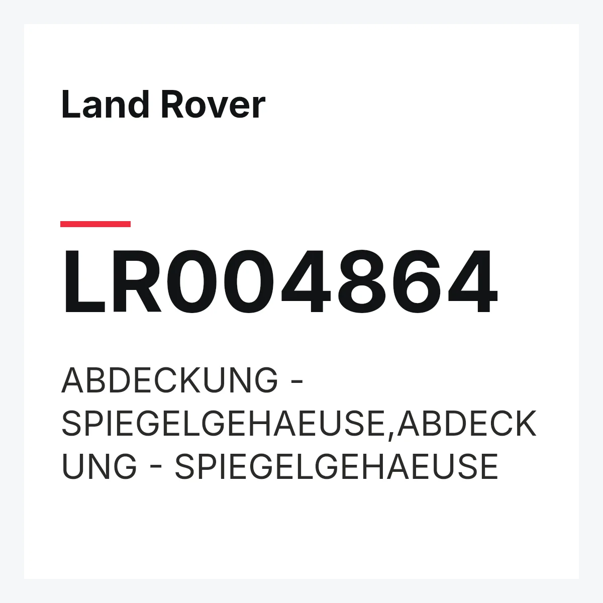 Land Rover LR004864 — ABDECKUNG - SPIEGELGEHAEUSE,ABDECKUNG - SPIEGELGEHAEUSE