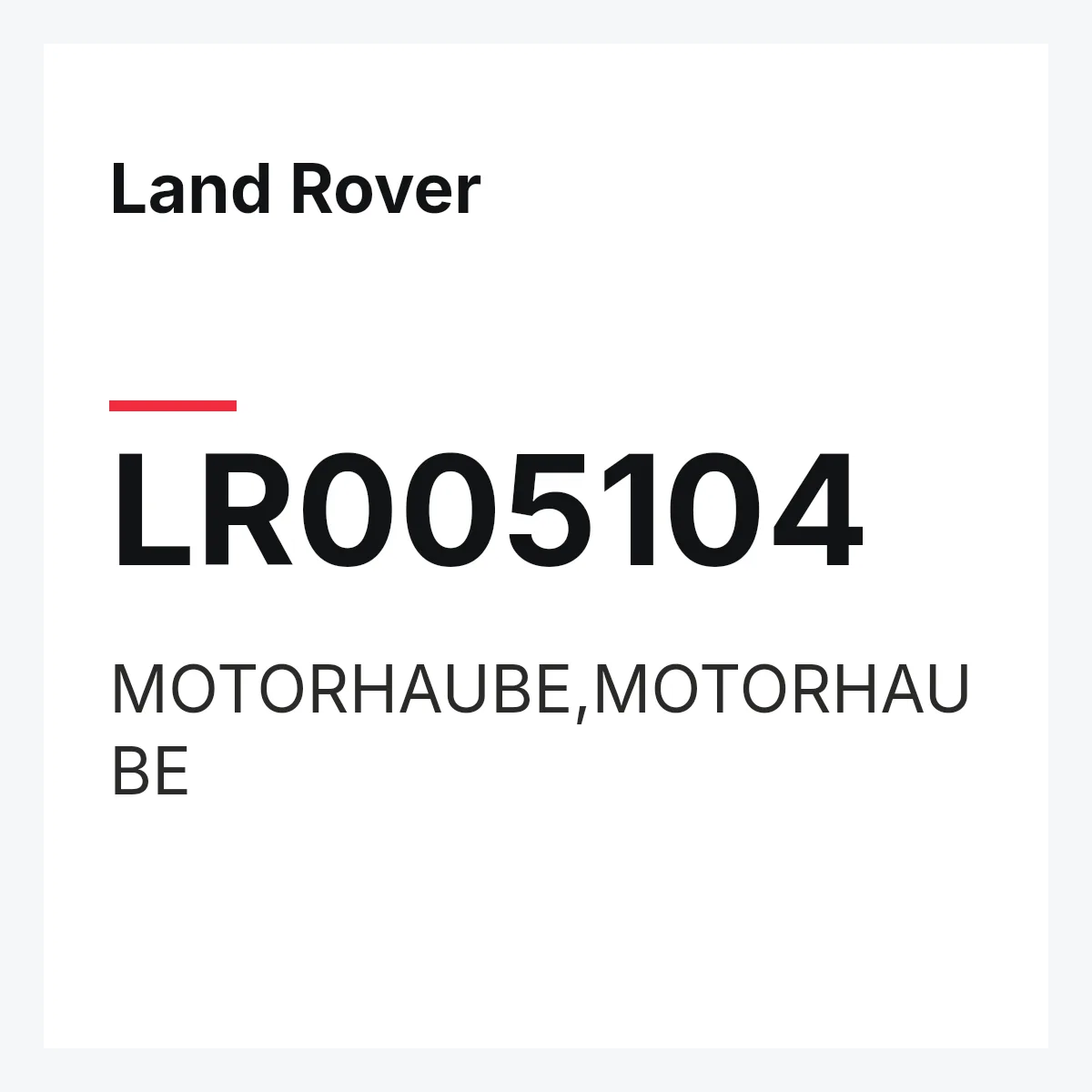 Land Rover LR005104 — MOTORHAUBE,MOTORHAUBE