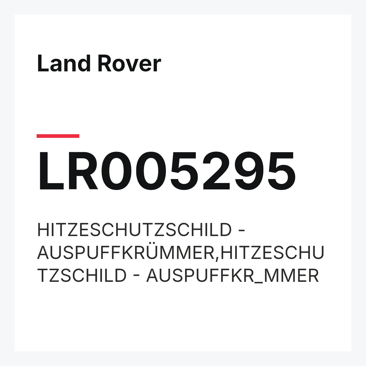 Land Rover LR005295 — HITZESCHUTZSCHILD - AUSPUFFKRÜMMER,HITZESCHUTZSCHILD - AUSPUFFKR_MMER