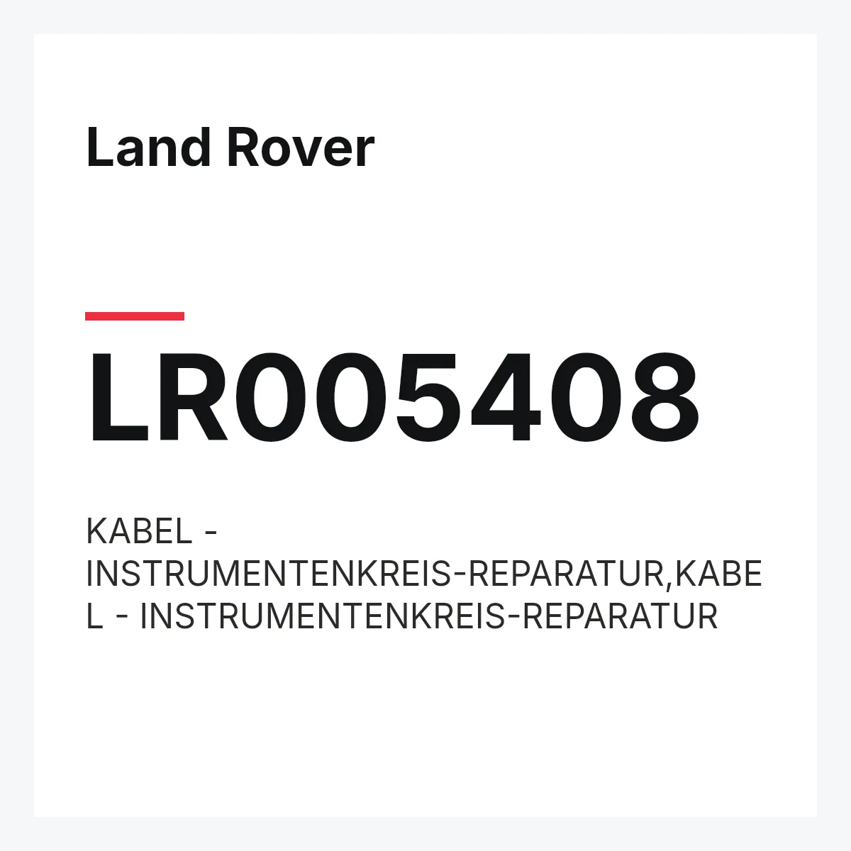 Land Rover LR005408 — KABEL - INSTRUMENTENKREIS-REPARATUR,KABEL - INSTRUMENTENKREIS-REPARATUR