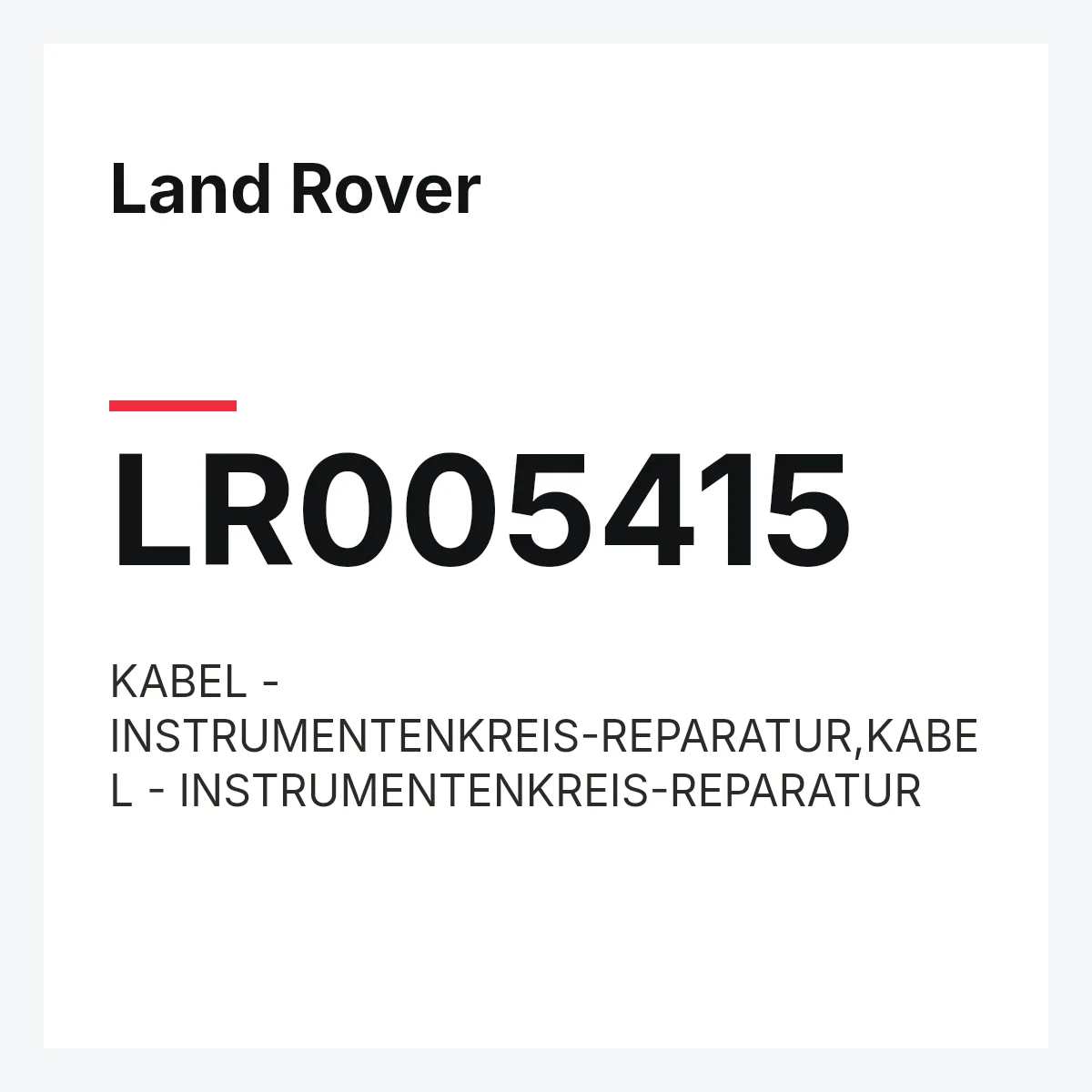 Land Rover LR005415 — KABEL - INSTRUMENTENKREIS-REPARATUR,KABEL - INSTRUMENTENKREIS-REPARATUR