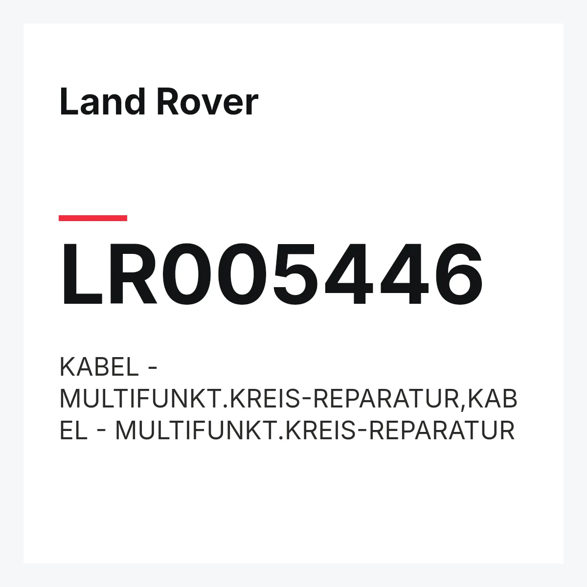 Land Rover LR005446 — KABEL - MULTIFUNKT.KREIS-REPARATUR,KABEL - MULTIFUNKT.KREIS-REPARATUR