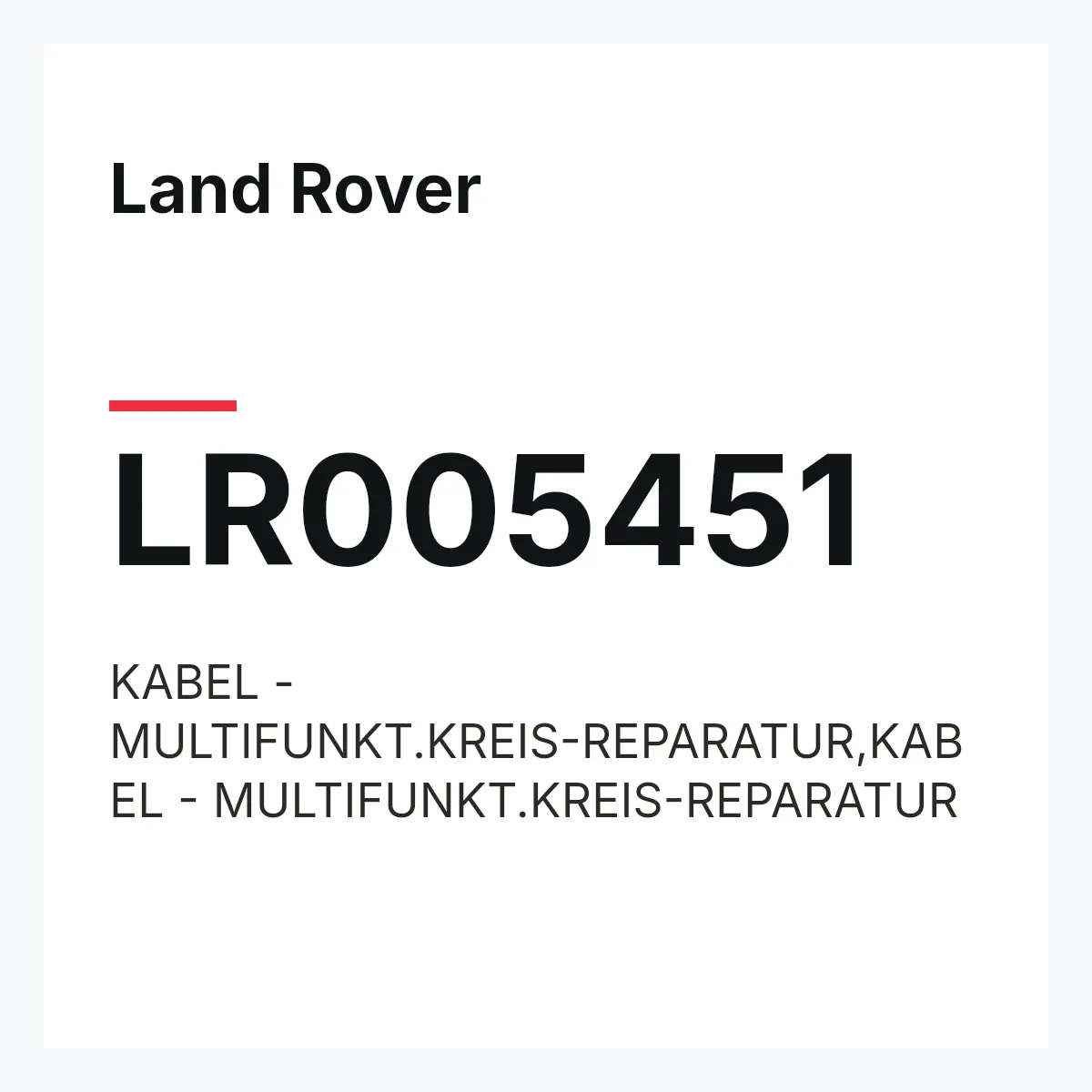 Land Rover LR005451 — KABEL - MULTIFUNKT.KREIS-REPARATUR,KABEL - MULTIFUNKT.KREIS-REPARATUR
