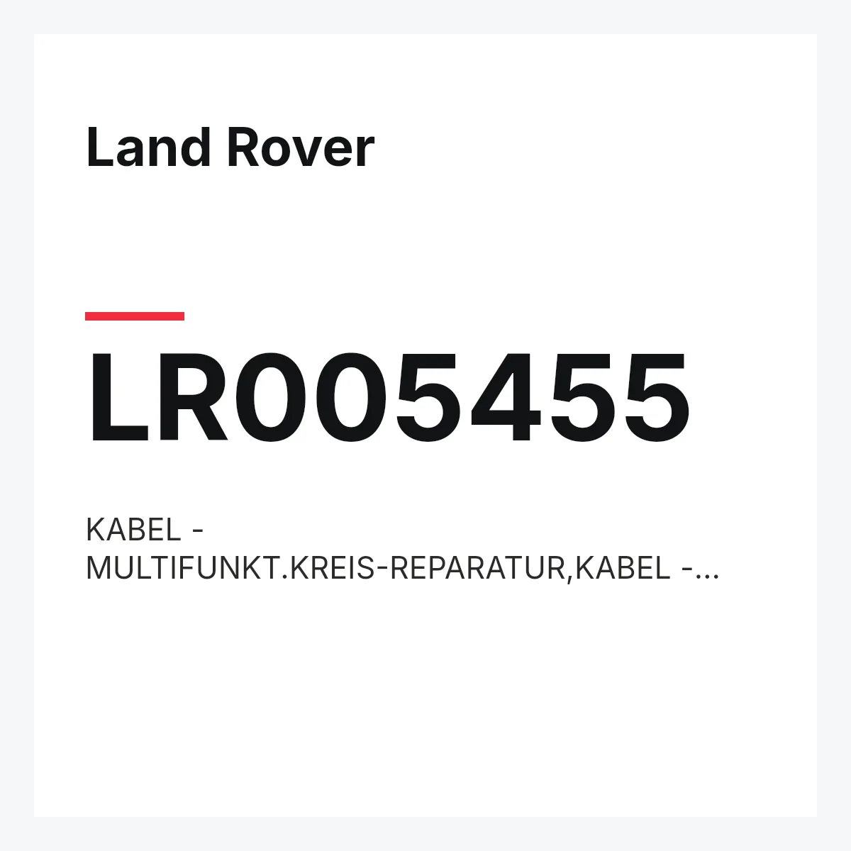 Land Rover LR005455 — KABEL - MULTIFUNKT.KREIS-REPARATUR,KABEL - MULTIFUNKT.KREIS-REPARATUR