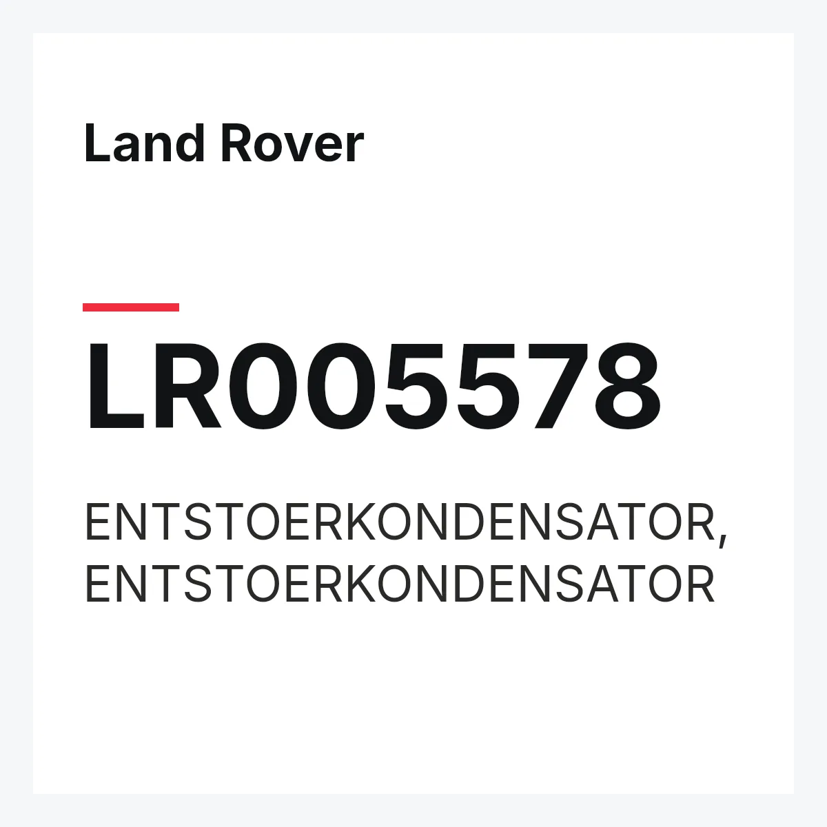 Land Rover LR005578 — ENTSTOERKONDENSATOR,ENTSTOERKONDENSATOR