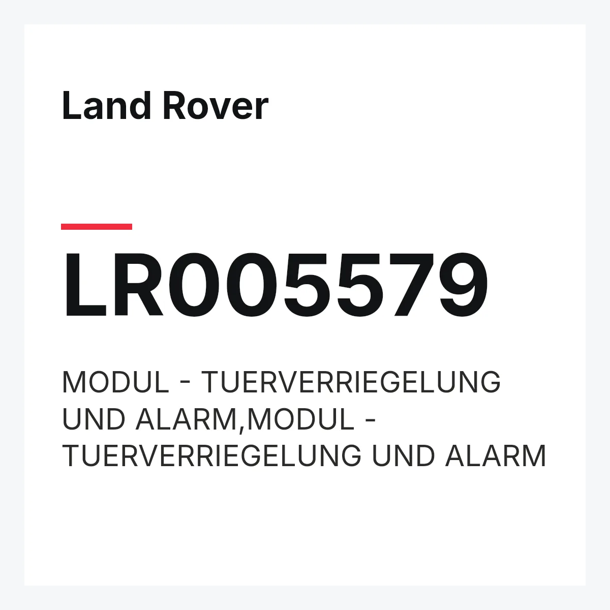 Land Rover LR005579 — MODUL - TUERVERRIEGELUNG UND ALARM,MODUL - TUERVERRIEGELUNG UND ALARM