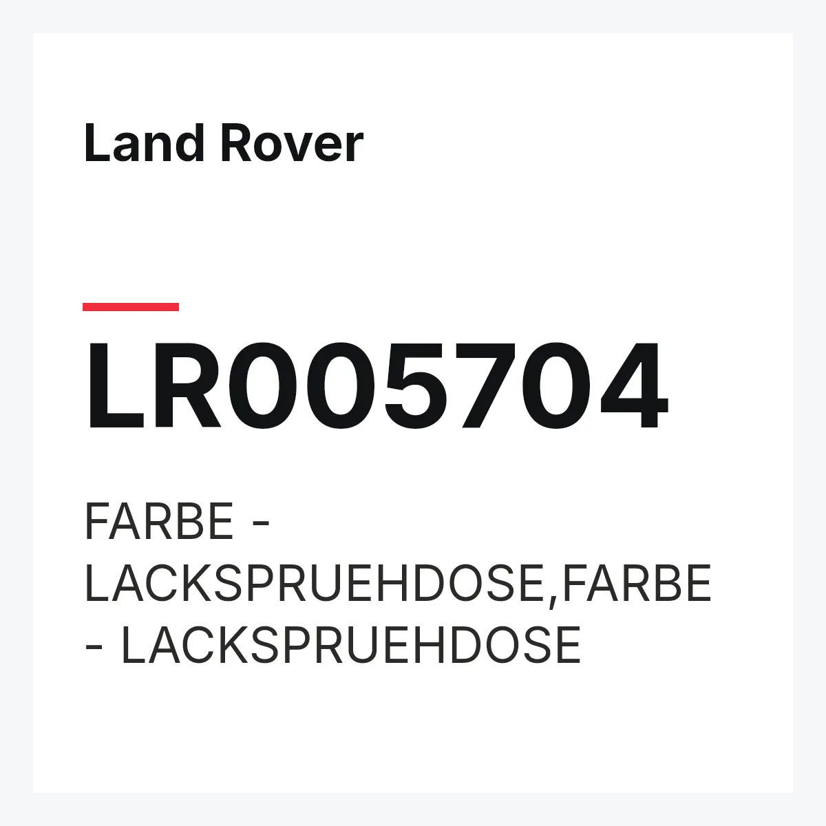 Land Rover LR005704 — FARBE - LACKSPRUEHDOSE,FARBE - LACKSPRUEHDOSE