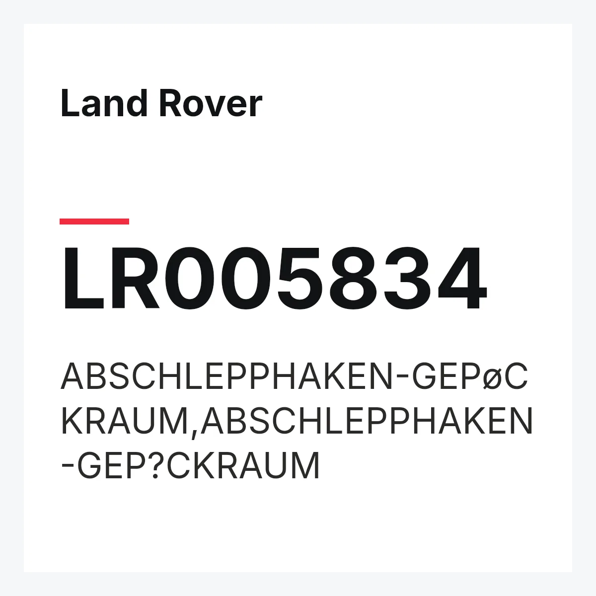 Land Rover LR005834 — ABSCHLEPPHAKEN-GEPøCKRAUM,ABSCHLEPPHAKEN-GEP?CKRAUM