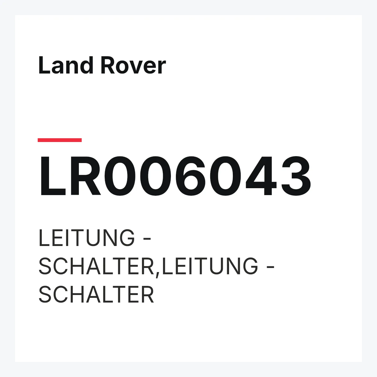 Land Rover LR006043 — LEITUNG - SCHALTER,LEITUNG - SCHALTER