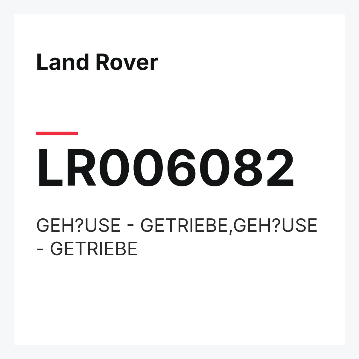 Land Rover LR006082 — GEH?USE - GETRIEBE,GEH?USE - GETRIEBE