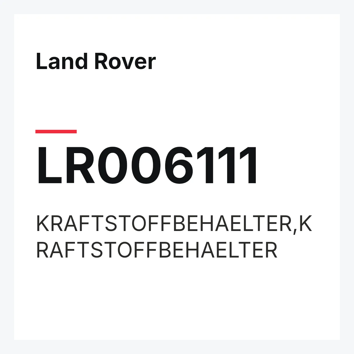 Land Rover LR006111 — KRAFTSTOFFBEHAELTER,KRAFTSTOFFBEHAELTER