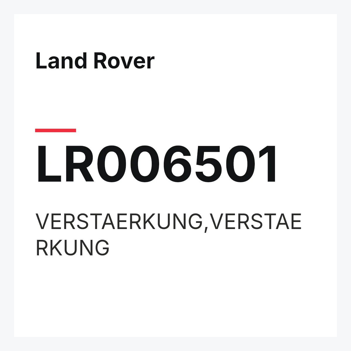 Land Rover LR006501 — VERSTAERKUNG,VERSTAERKUNG