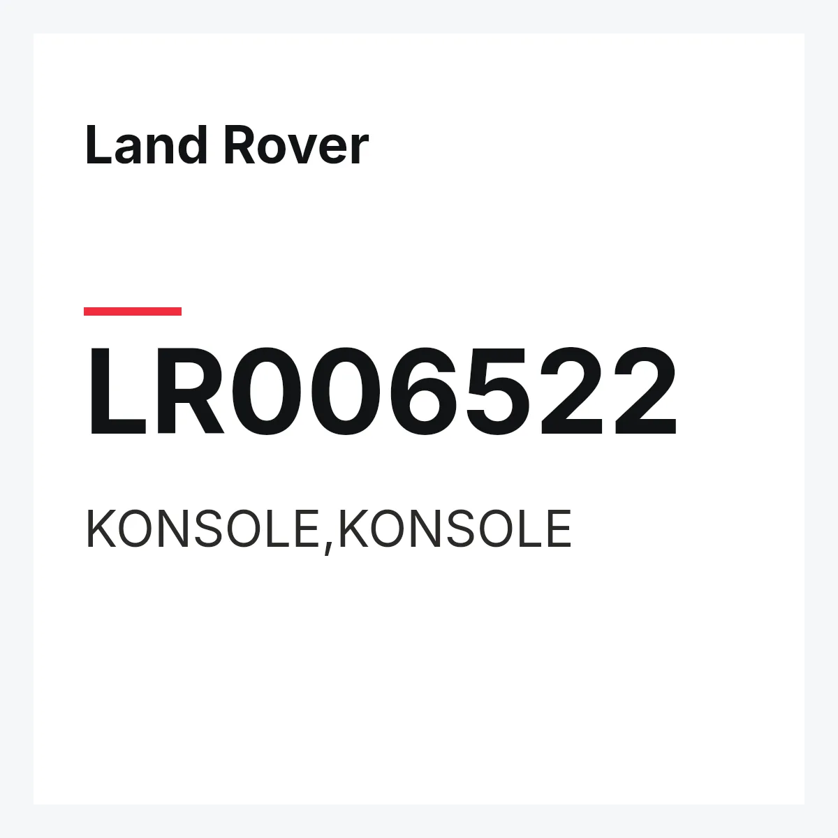 Land Rover LR006522 — KONSOLE,KONSOLE