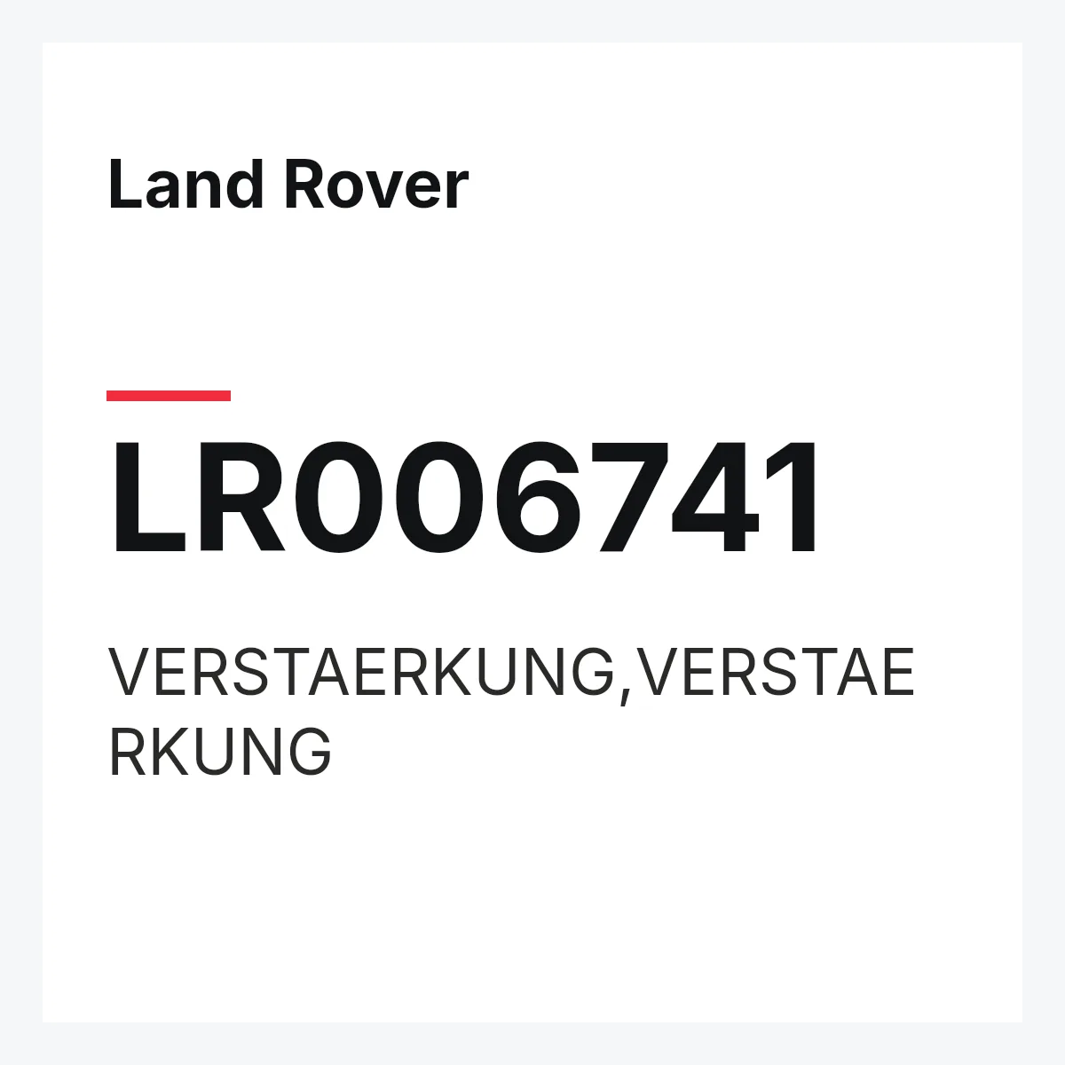 Land Rover LR006741 — VERSTAERKUNG,VERSTAERKUNG