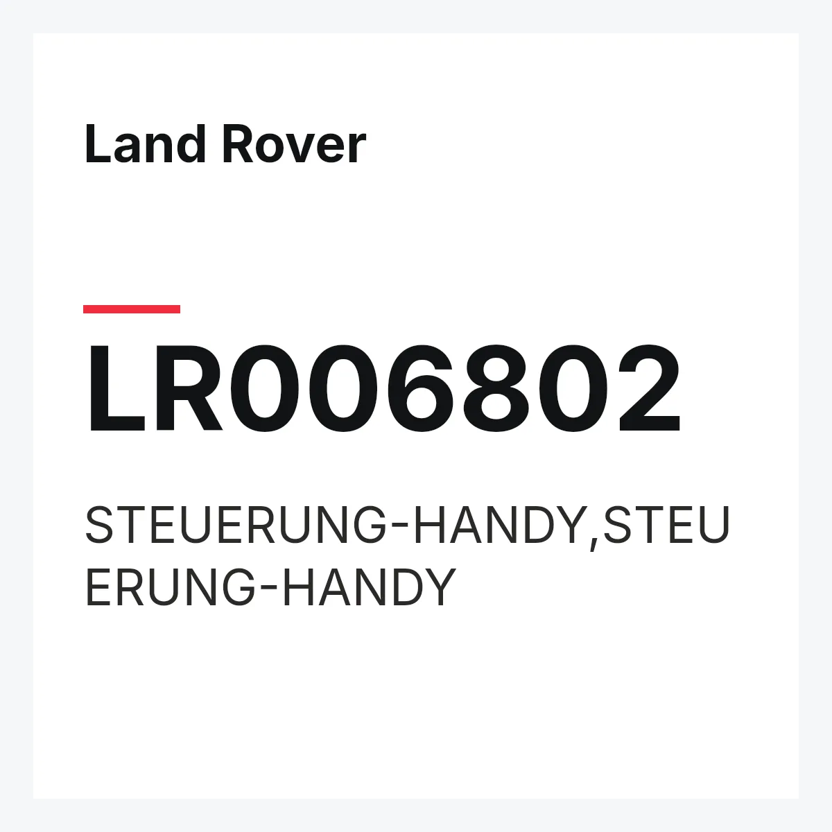 Land Rover LR006802 — STEUERUNG-HANDY,STEUERUNG-HANDY