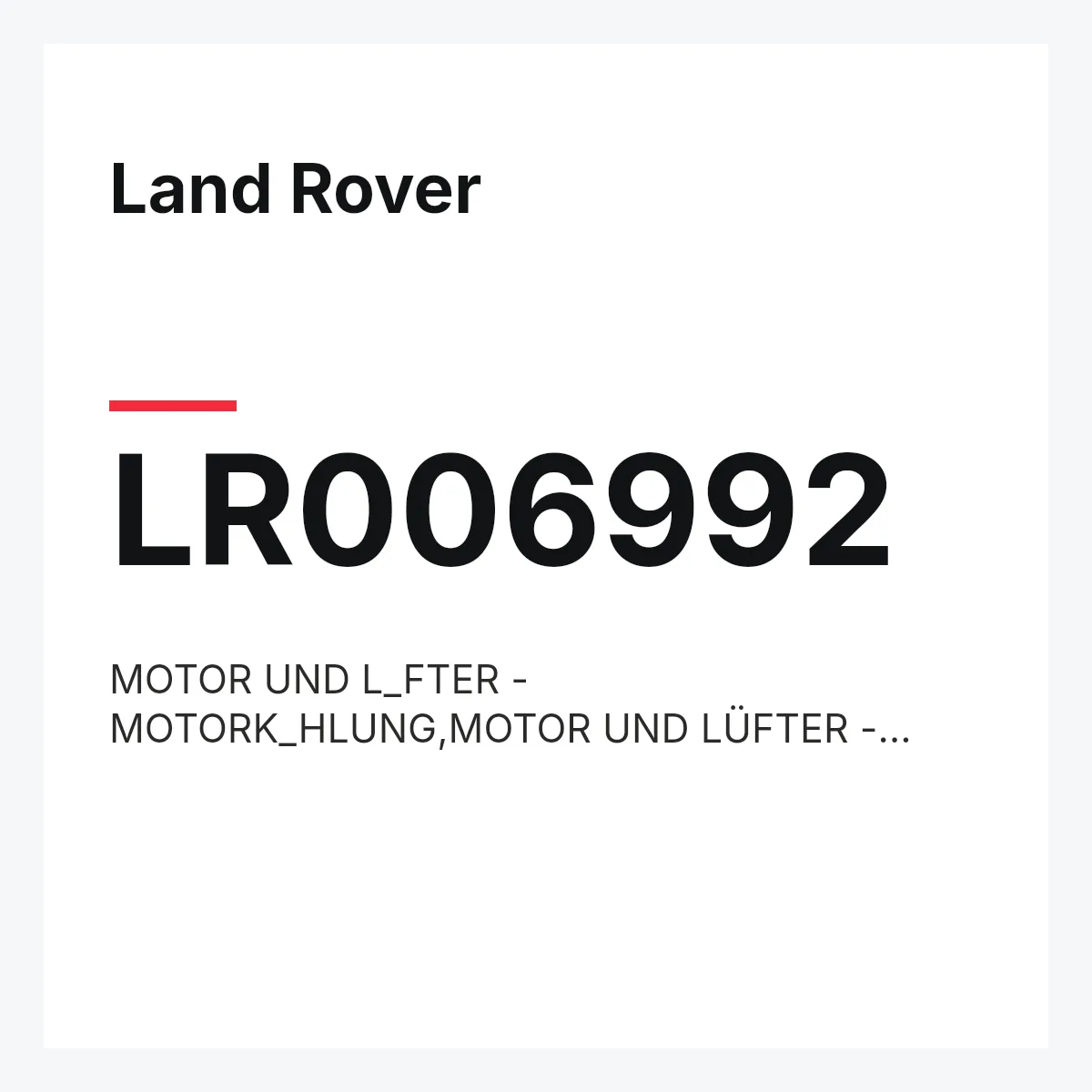 Land Rover LR006992 — MOTOR UND L_FTER - MOTORK_HLUNG,MOTOR UND LÜFTER - MOTORKÜHLUNG