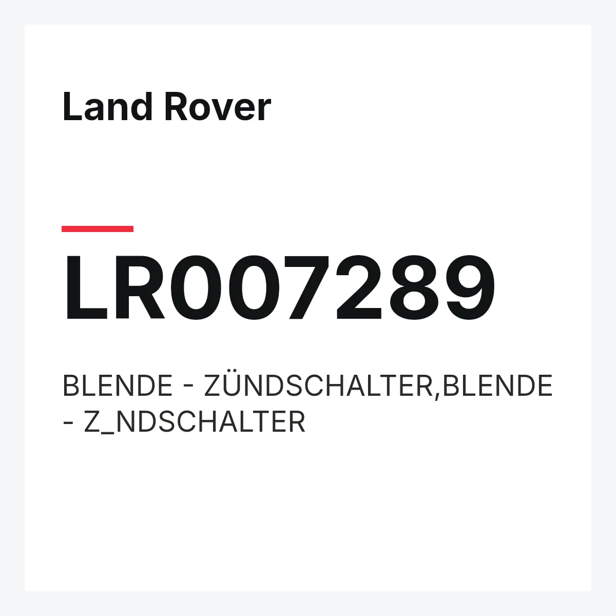 Land Rover LR007289 — BLENDE - ZÜNDSCHALTER,BLENDE - Z_NDSCHALTER