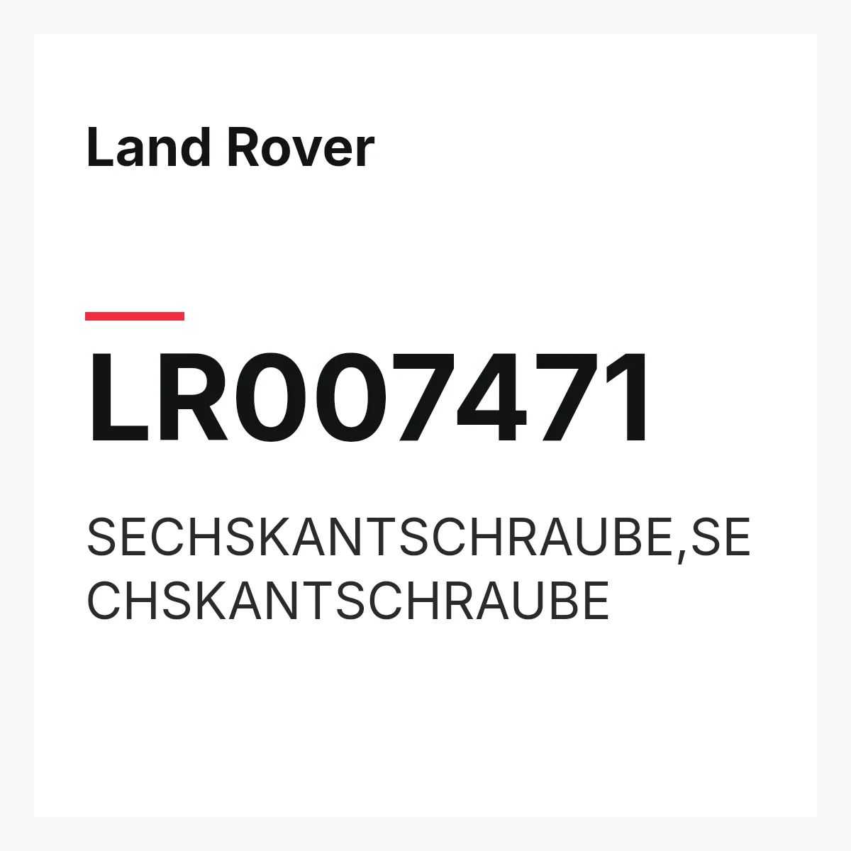 Land Rover LR007471 — SECHSKANTSCHRAUBE,SECHSKANTSCHRAUBE