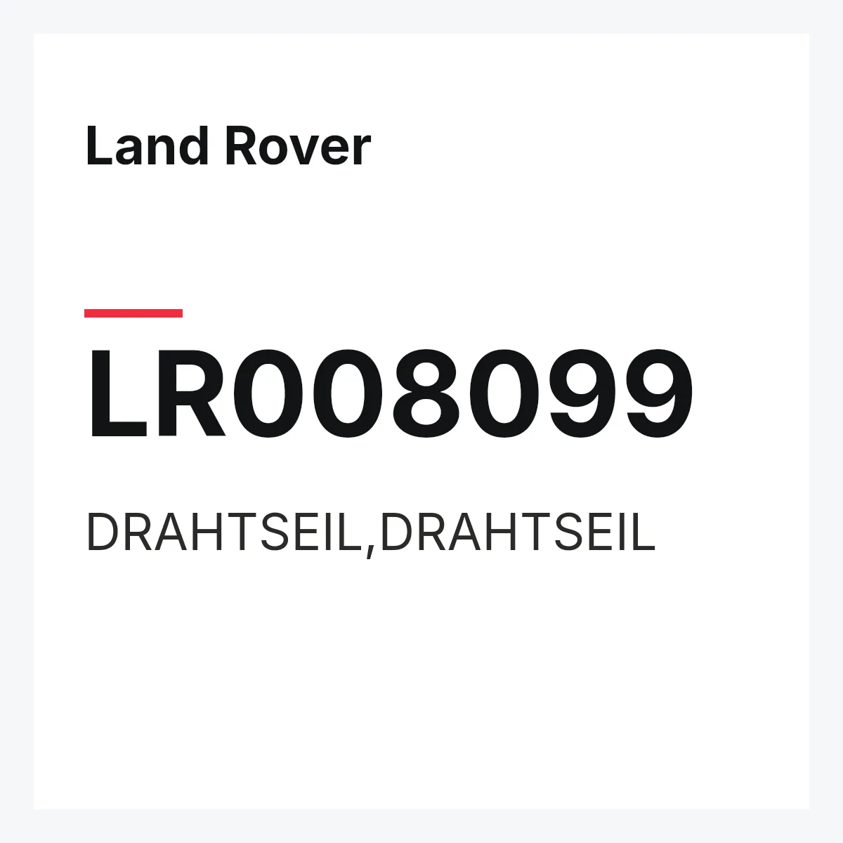 Land Rover LR008099 — DRAHTSEIL,DRAHTSEIL