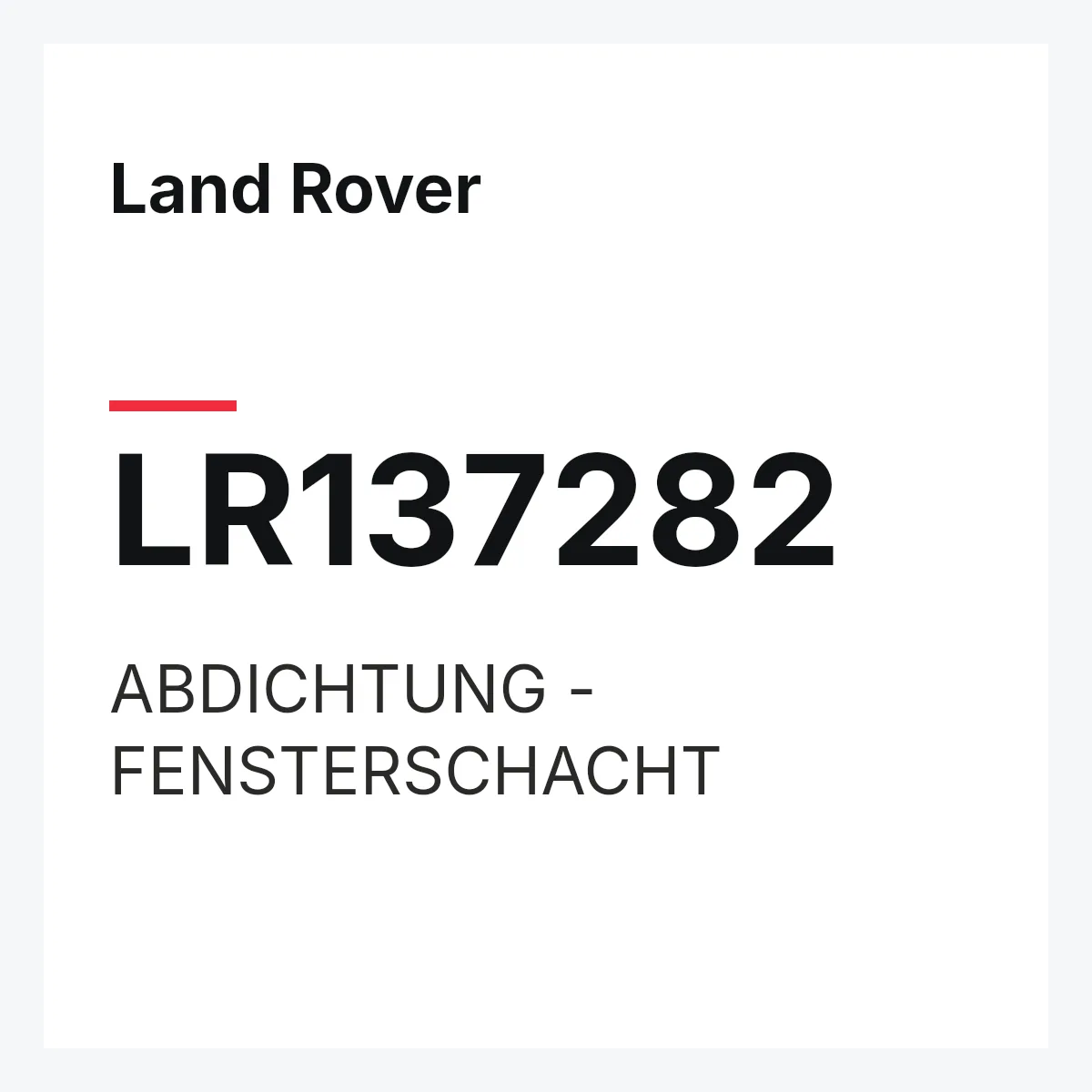 Land Rover LR137282 — ABDICHTUNG - FENSTERSCHACHT