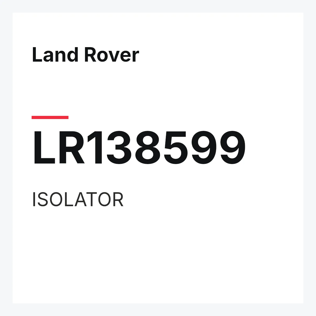 Land Rover LR138599 — ISOLATOR