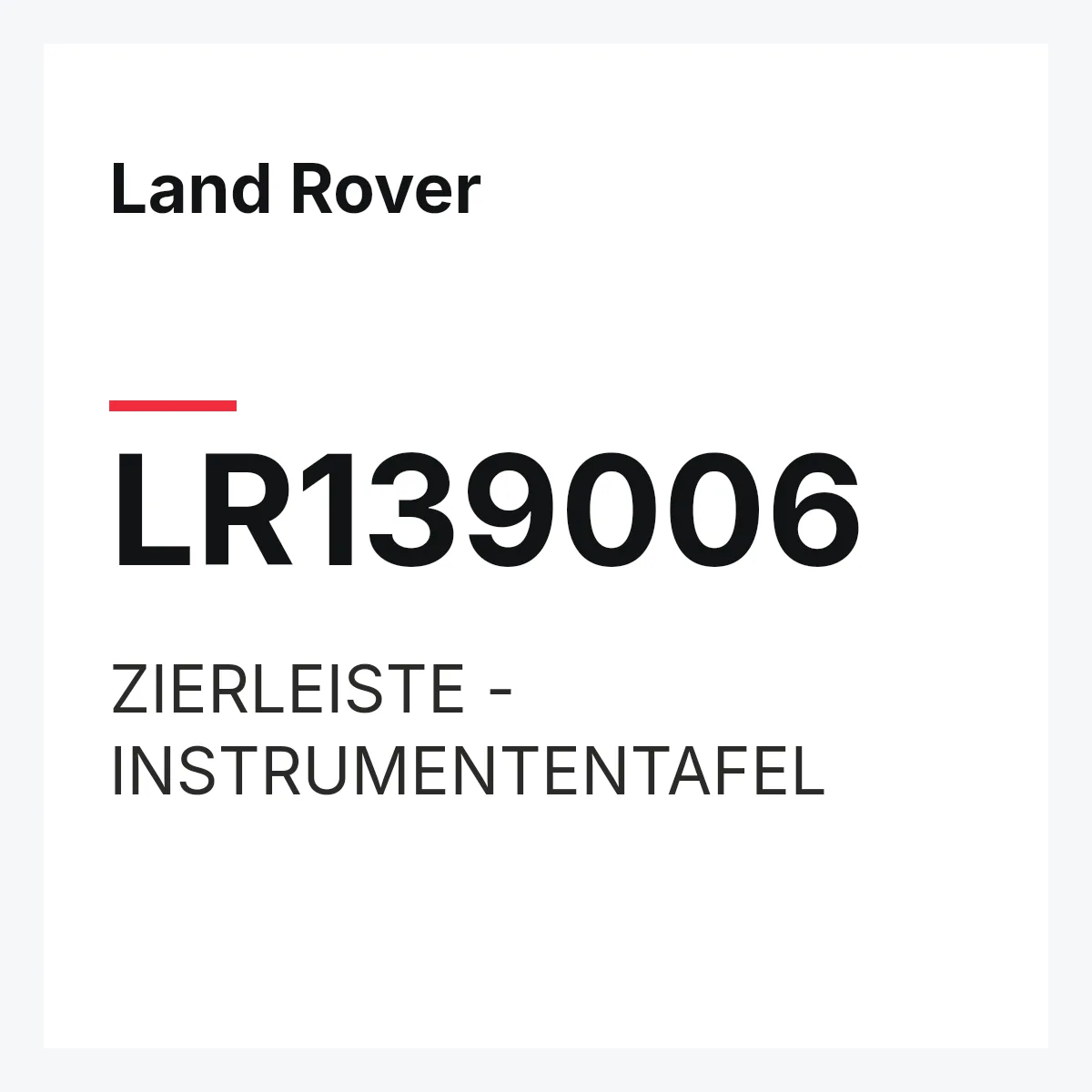 Land Rover LR139006 — ZIERLEISTE - INSTRUMENTENTAFEL