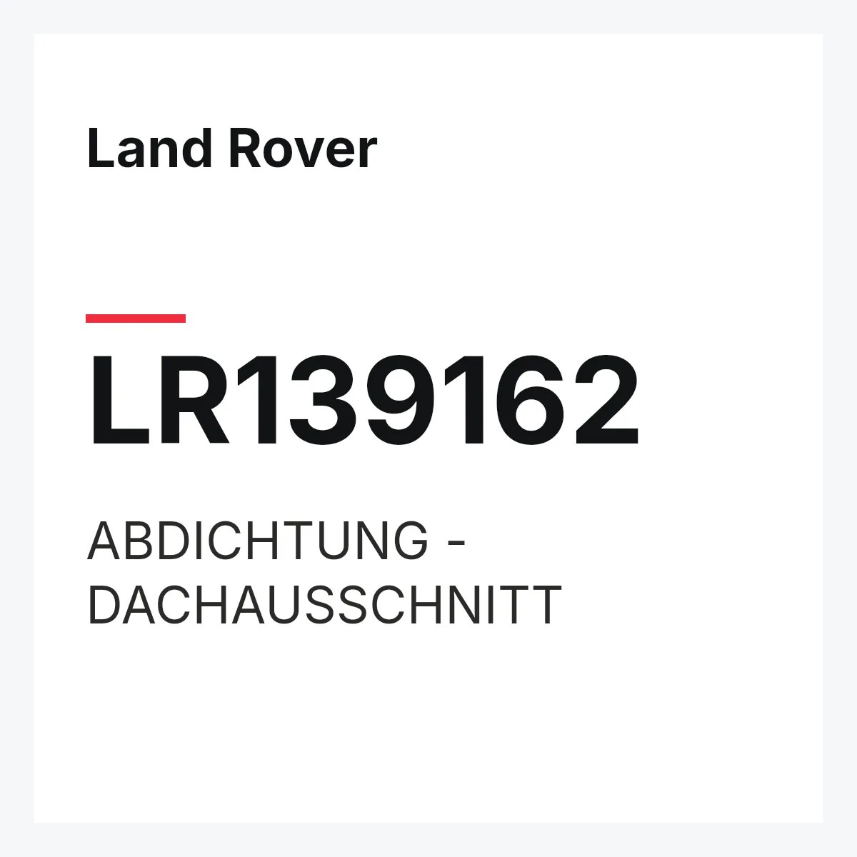 Land Rover LR139162 — ABDICHTUNG - DACHAUSSCHNITT