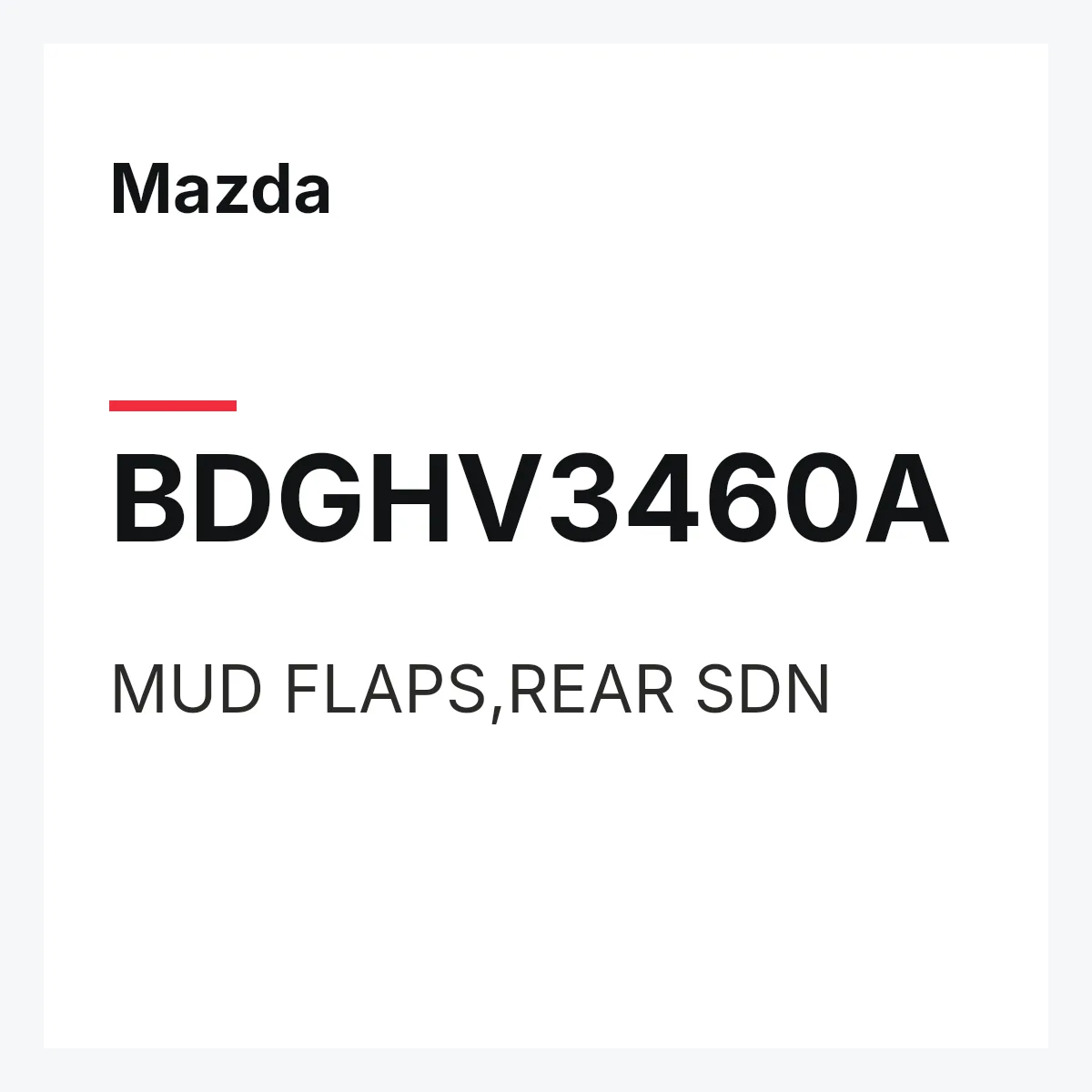 Mazda BDGHV3460A — MUD FLAPS,REAR SDN