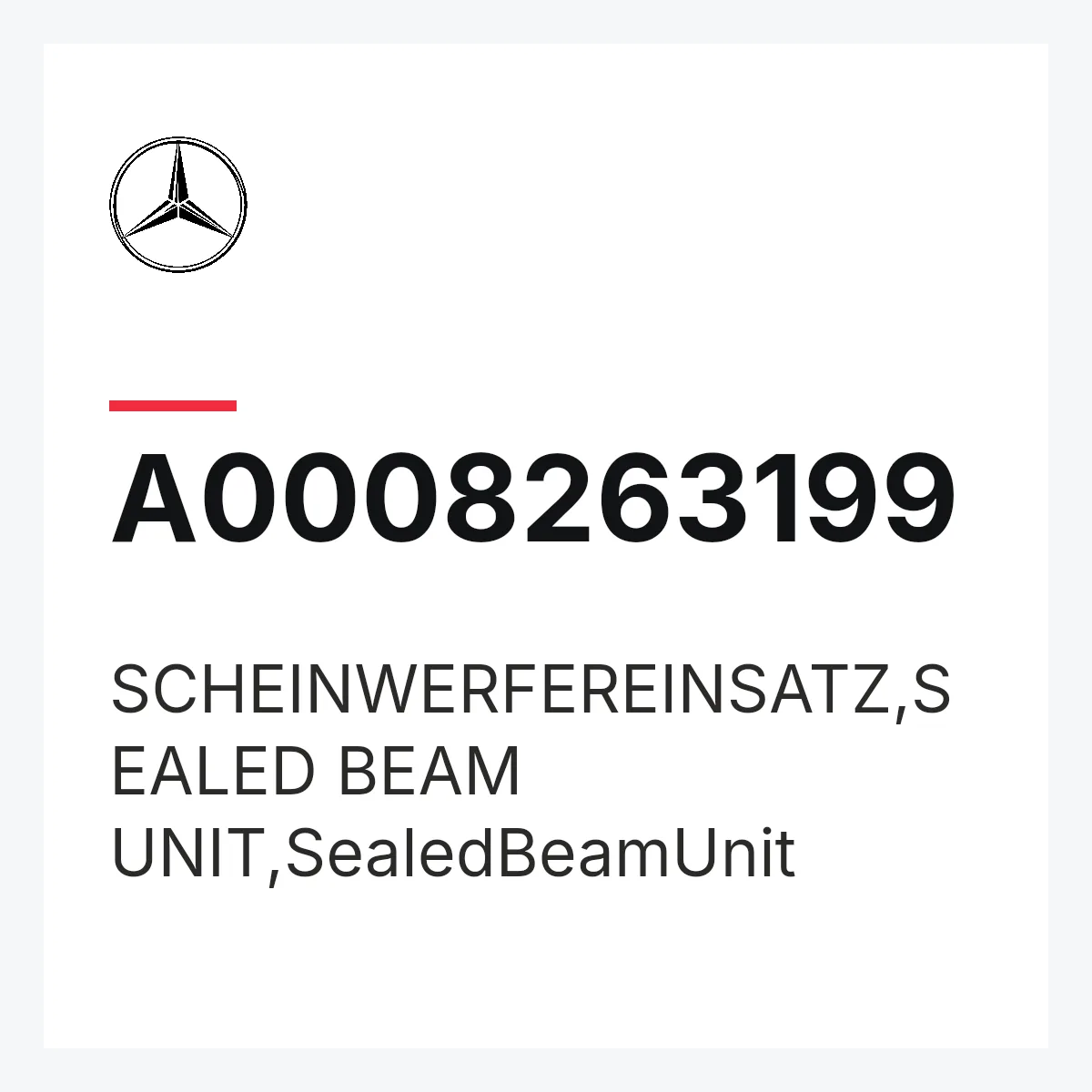 MERCEDES-BENZ A0008263199 — SCHEINWERFEREINSATZ,SEALED BEAM UNIT,SealedBeamUnit
