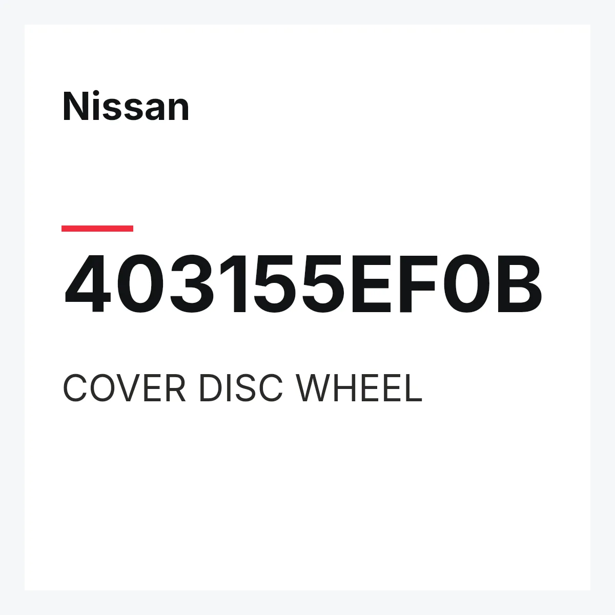 Nissan 403155EF0B — COVER DISC WHEEL