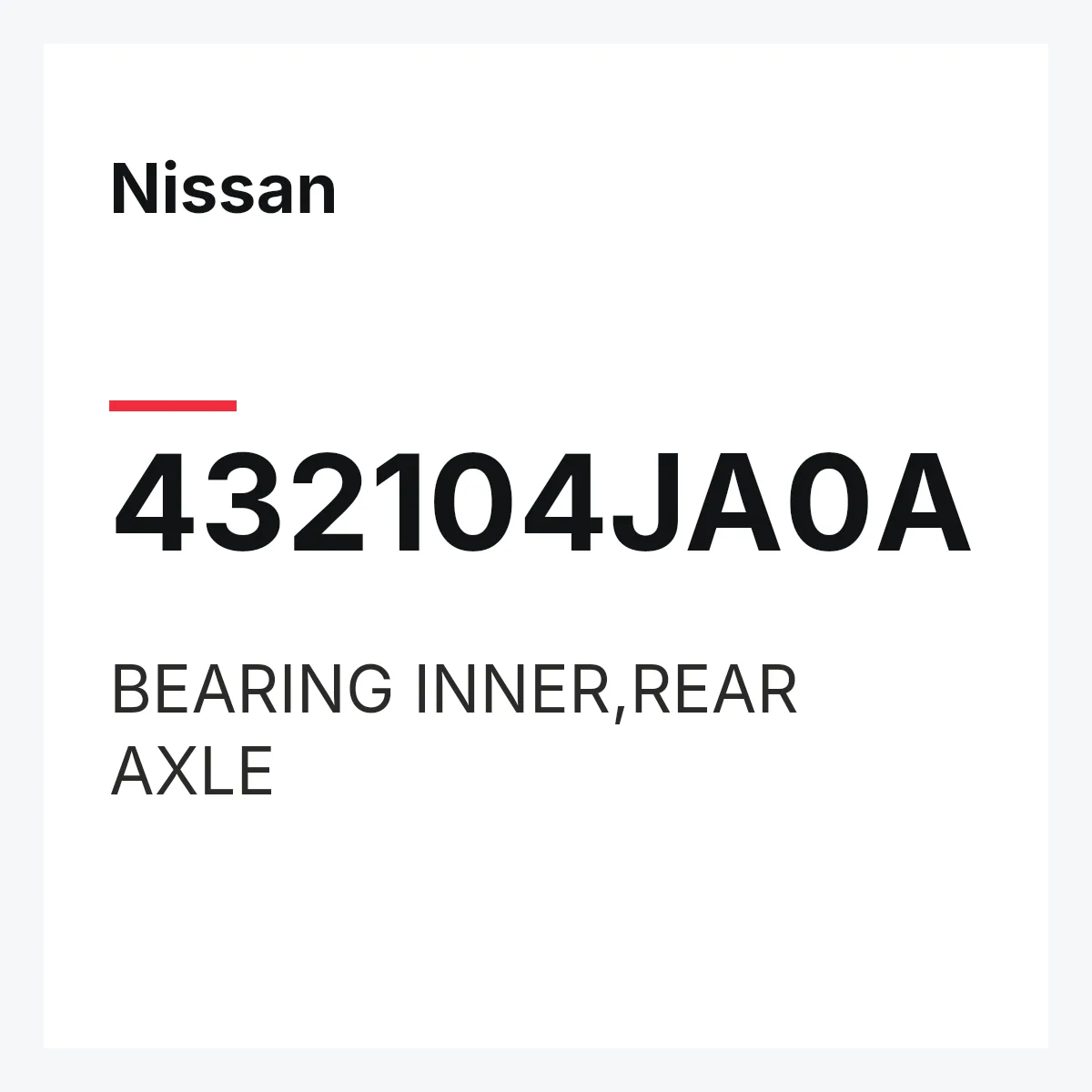 Nissan 432104JA0A — BEARING INNER,REAR AXLE