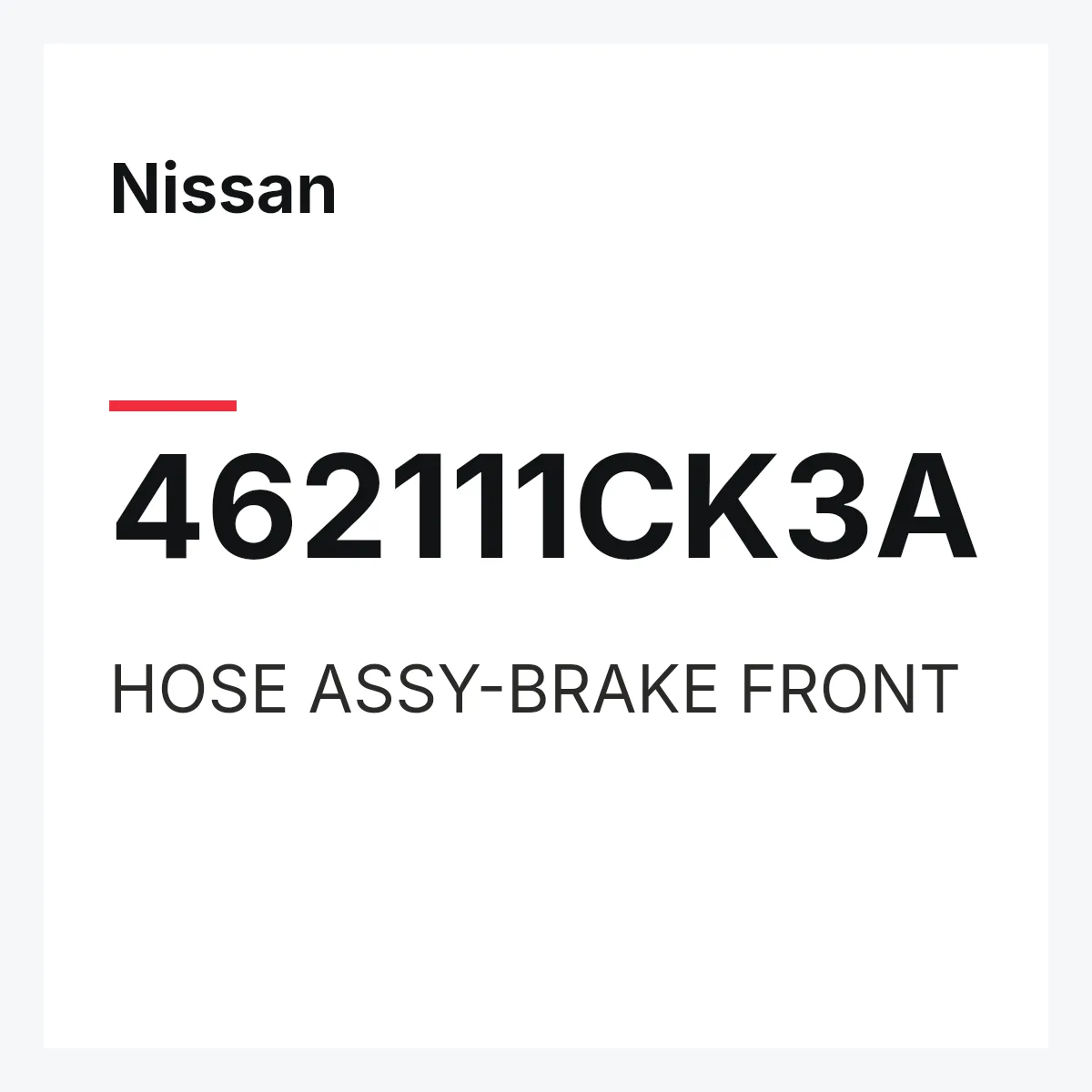 Nissan 462111CK3A — HOSE ASSY-BRAKE FRONT