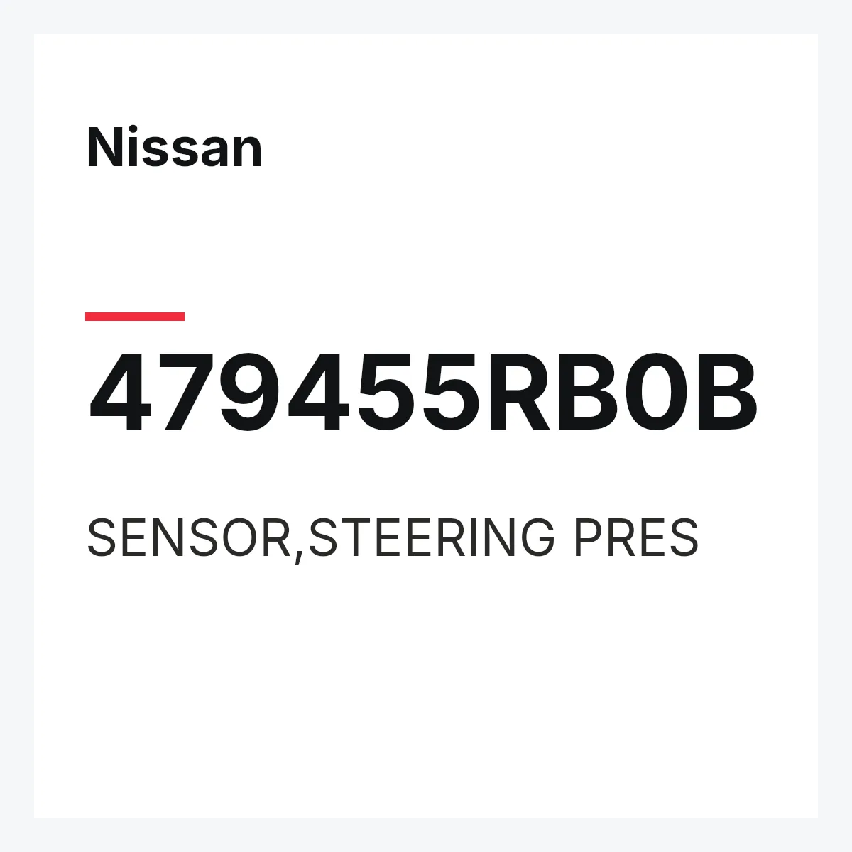 Nissan 479455RB0B — SENSOR,STEERING PRES