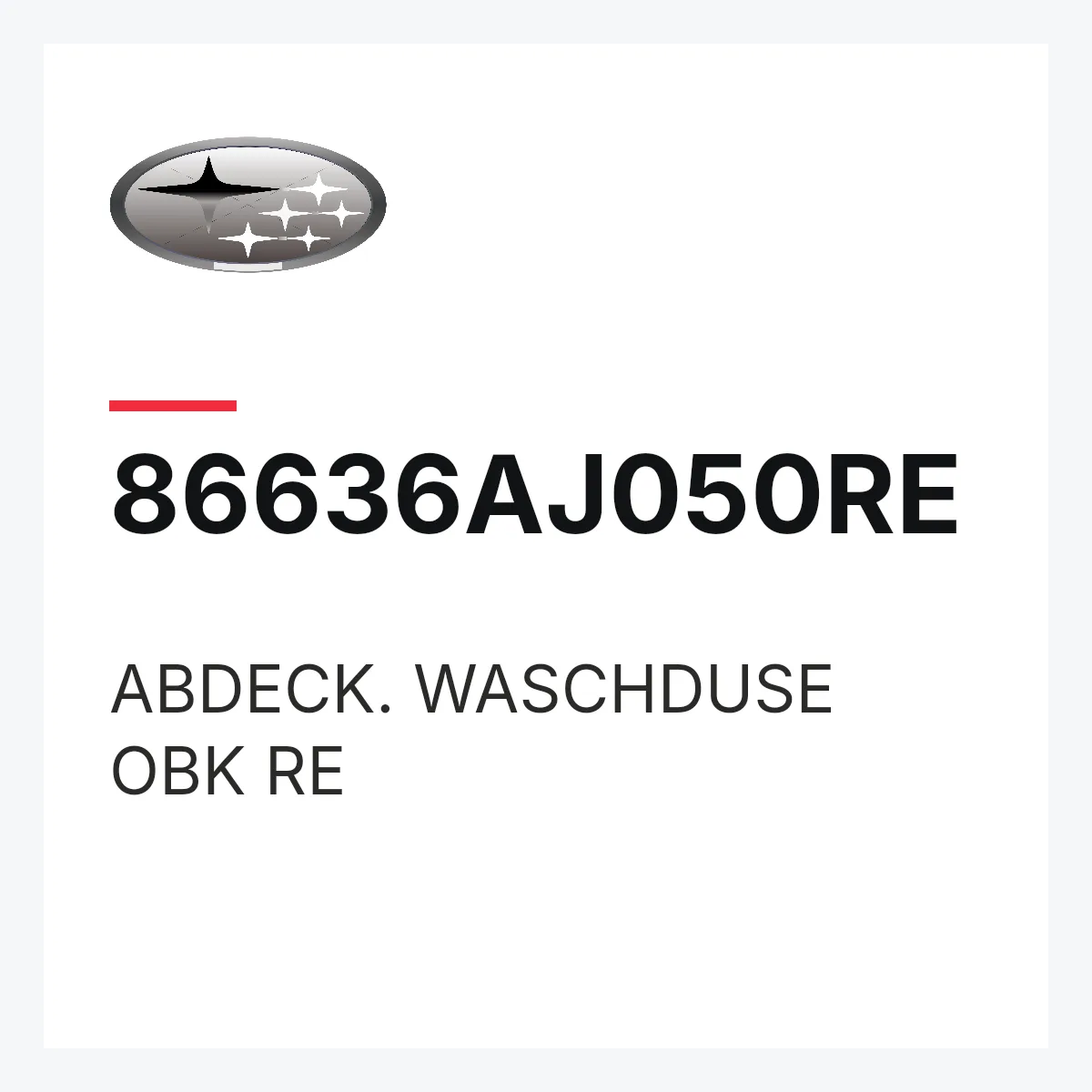 Subaru 86636AJ050RE — ABDECK. WASCHDUSE OBK RE